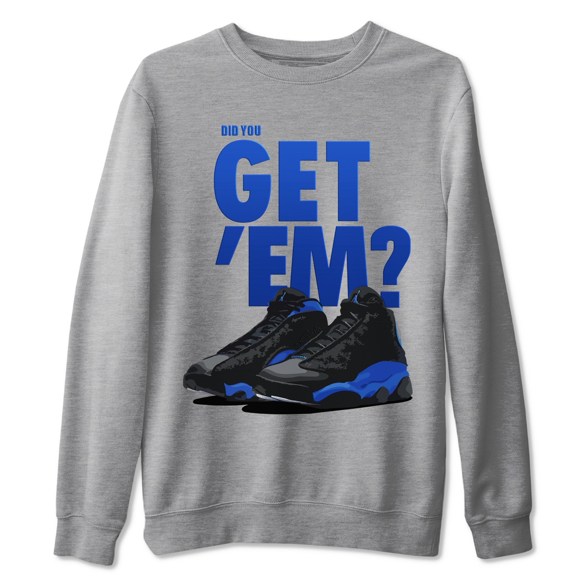Did You Get 'Em Unisex Tops - Air Jordan 13 Hyper Royal