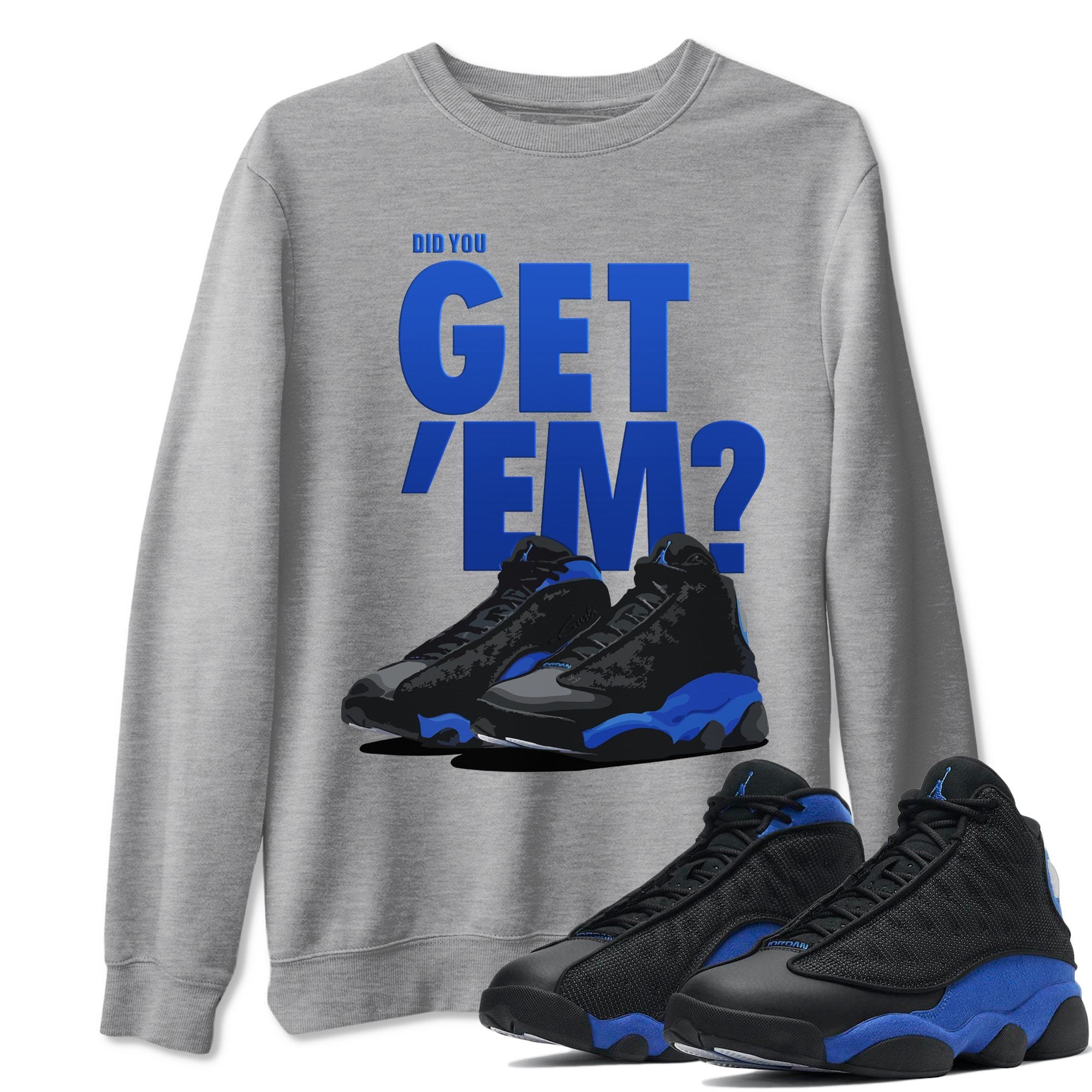 Did You Get 'Em Unisex Tops - Air Jordan 13 Hyper Royal