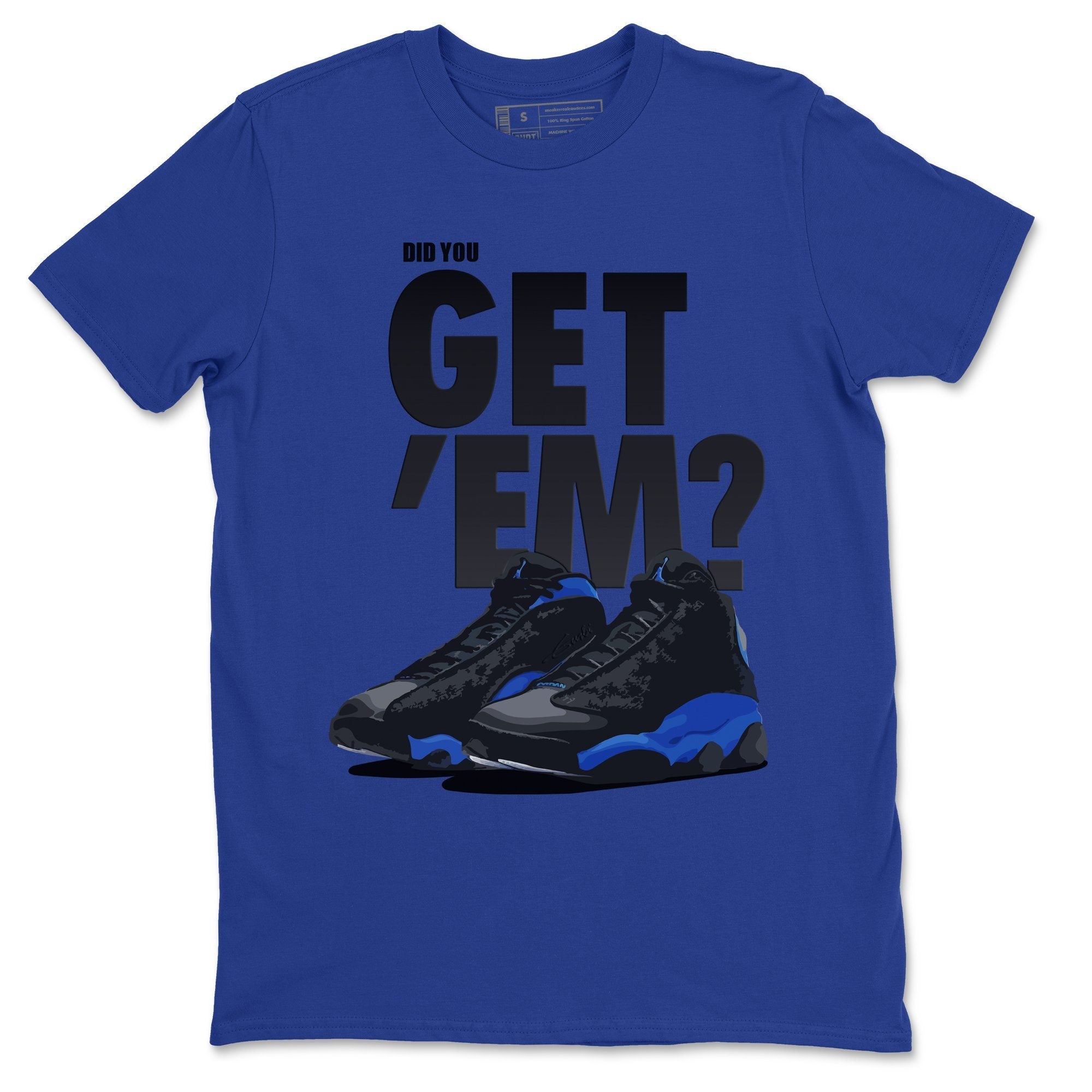 Did You Get 'Em Unisex Tops - Air Jordan 13 Hyper Royal