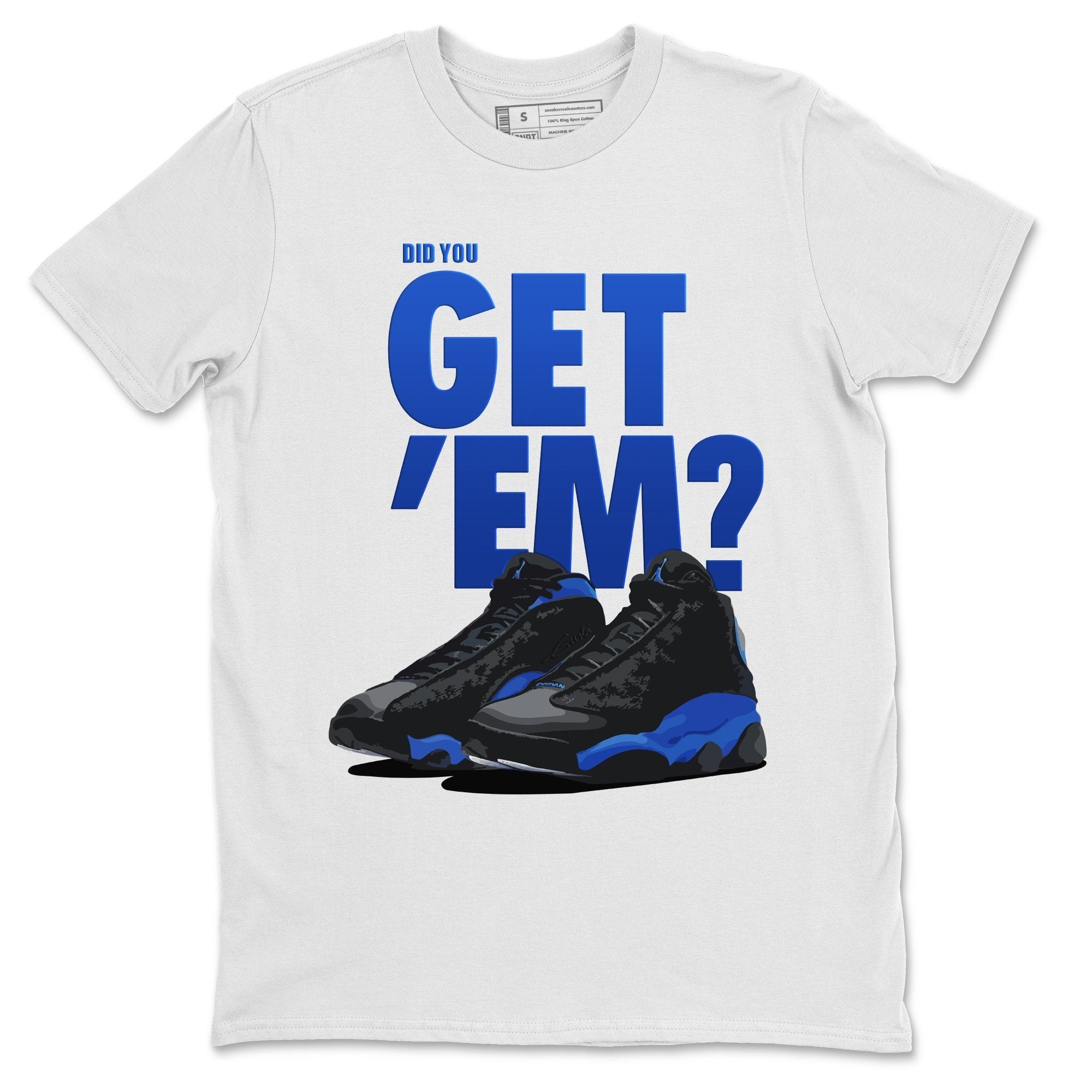 Did You Get 'Em Unisex Tops - Air Jordan 13 Hyper Royal