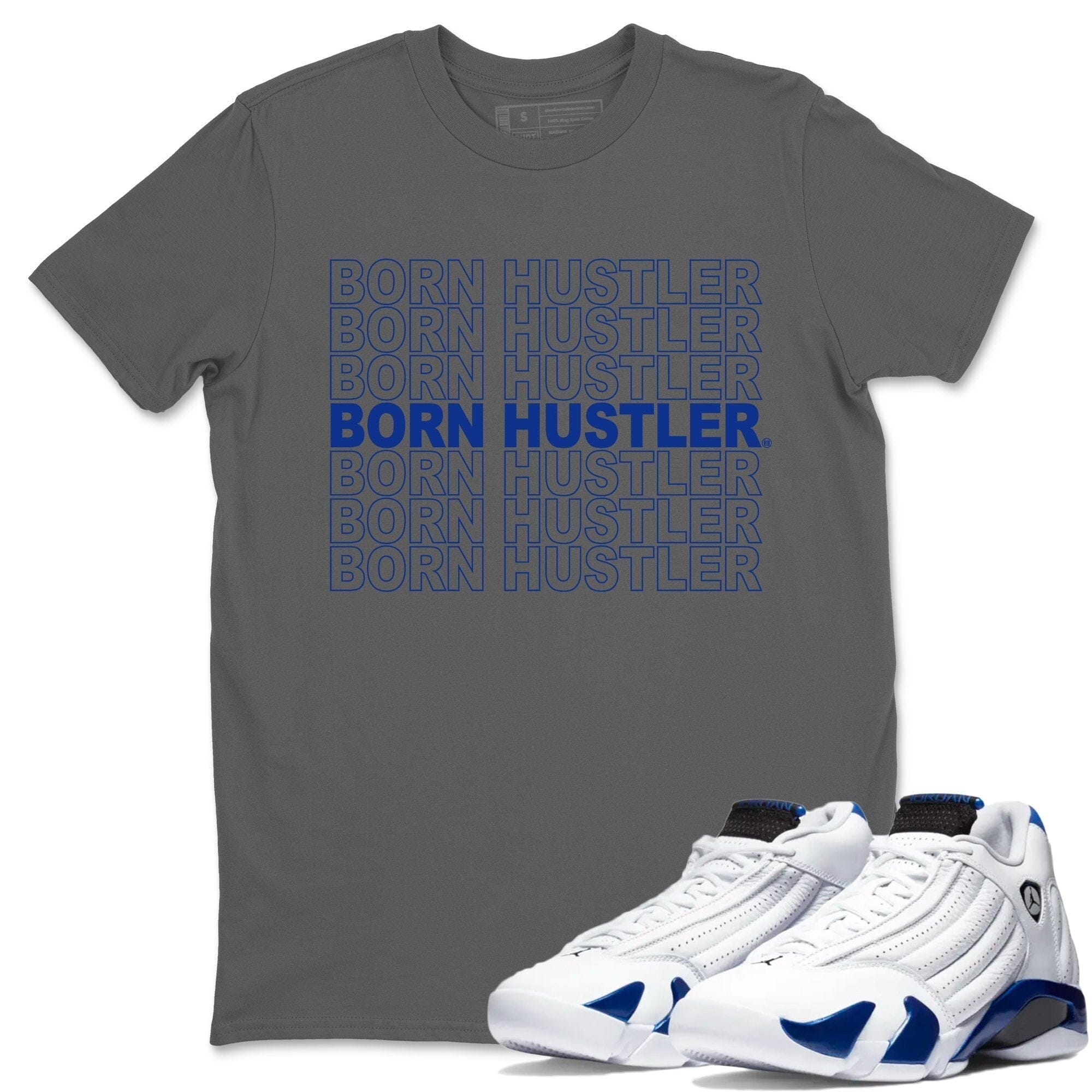 Born Hustler Unisex Tops - Air Jordan 14 Hyper Royal