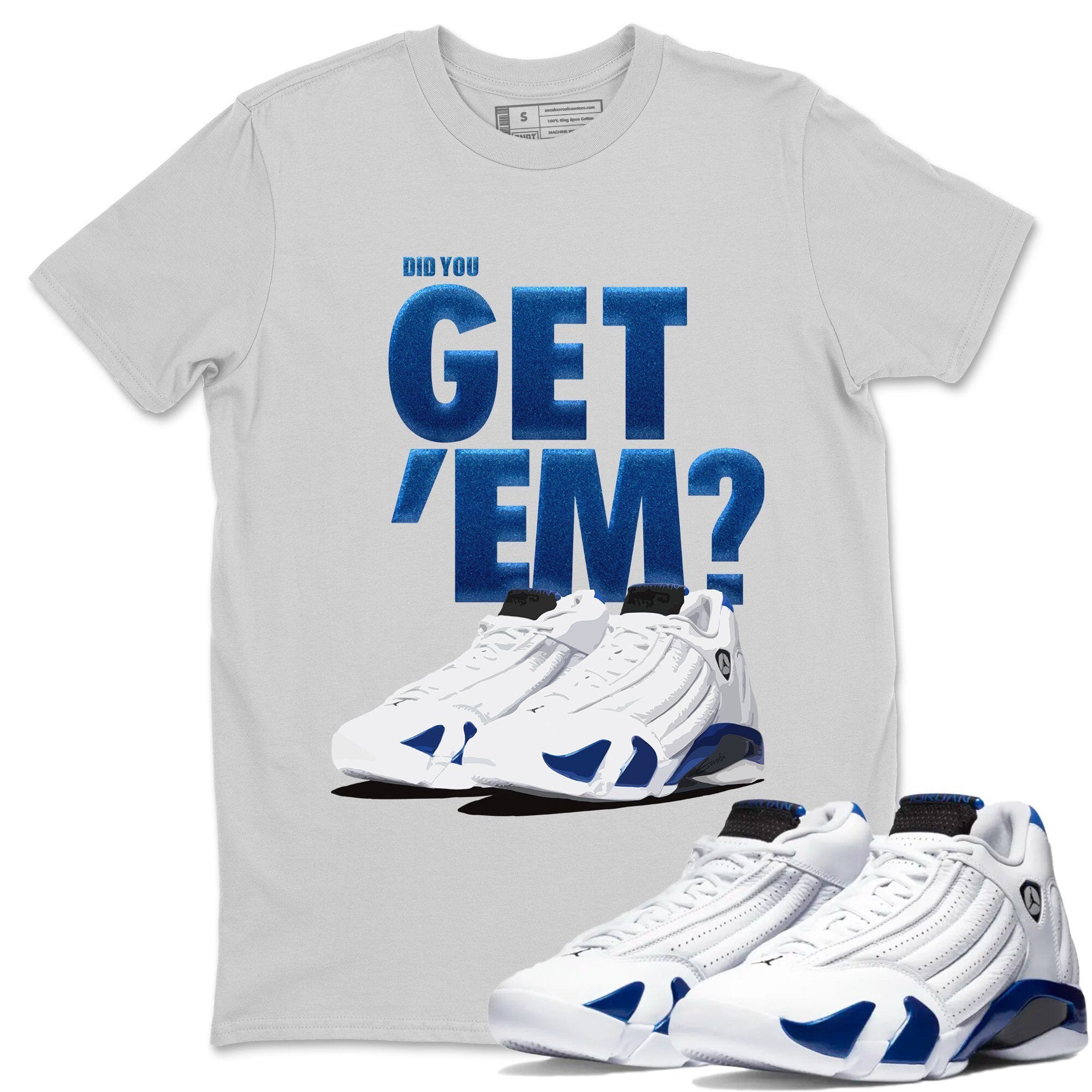 Did You Get 'Em Unisex Tops - Air Jordan 14 Hyper Royal