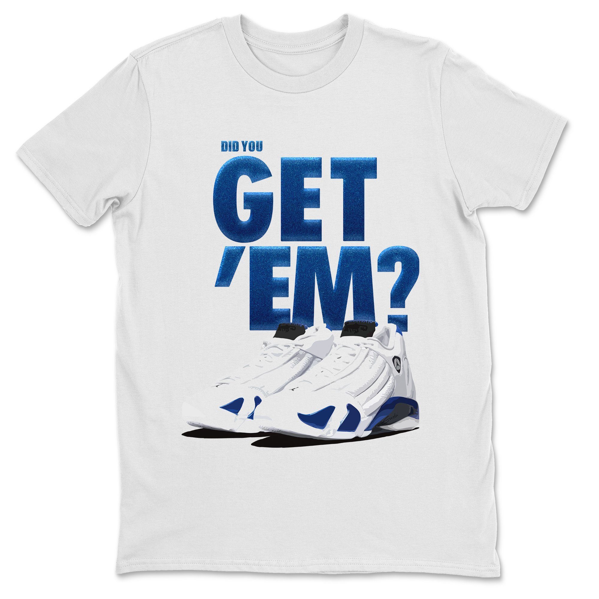 Did You Get 'Em Unisex Tops - Air Jordan 14 Hyper Royal