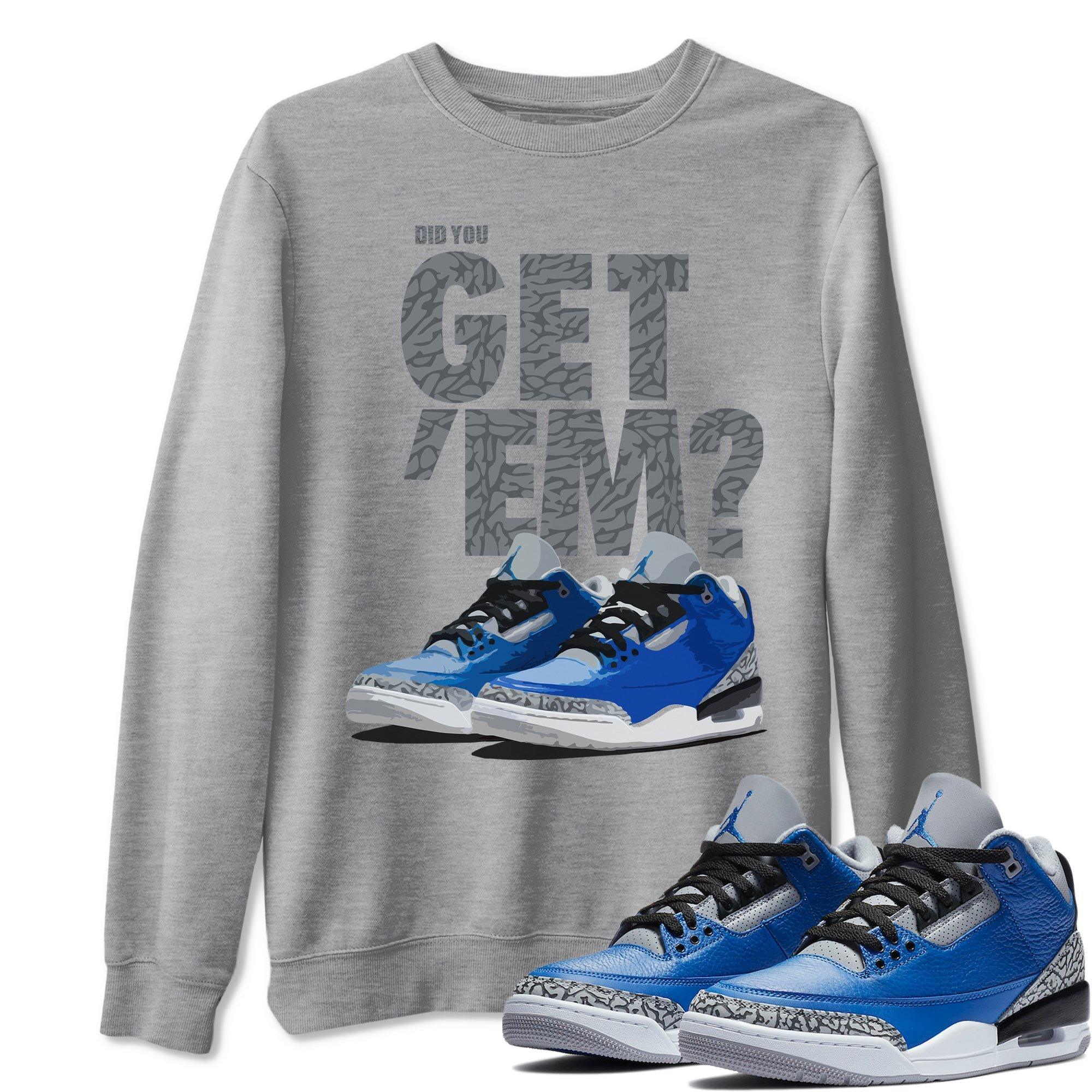 Did You Get 'Em Unisex Tops - Air Jordan 3 Varsity Royal