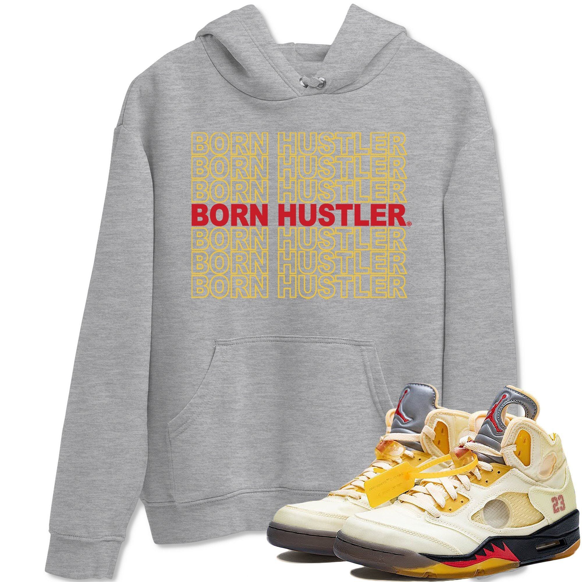 Born Hustler Unisex Tops - Air Jordan 5 OFF-WHITE Sail