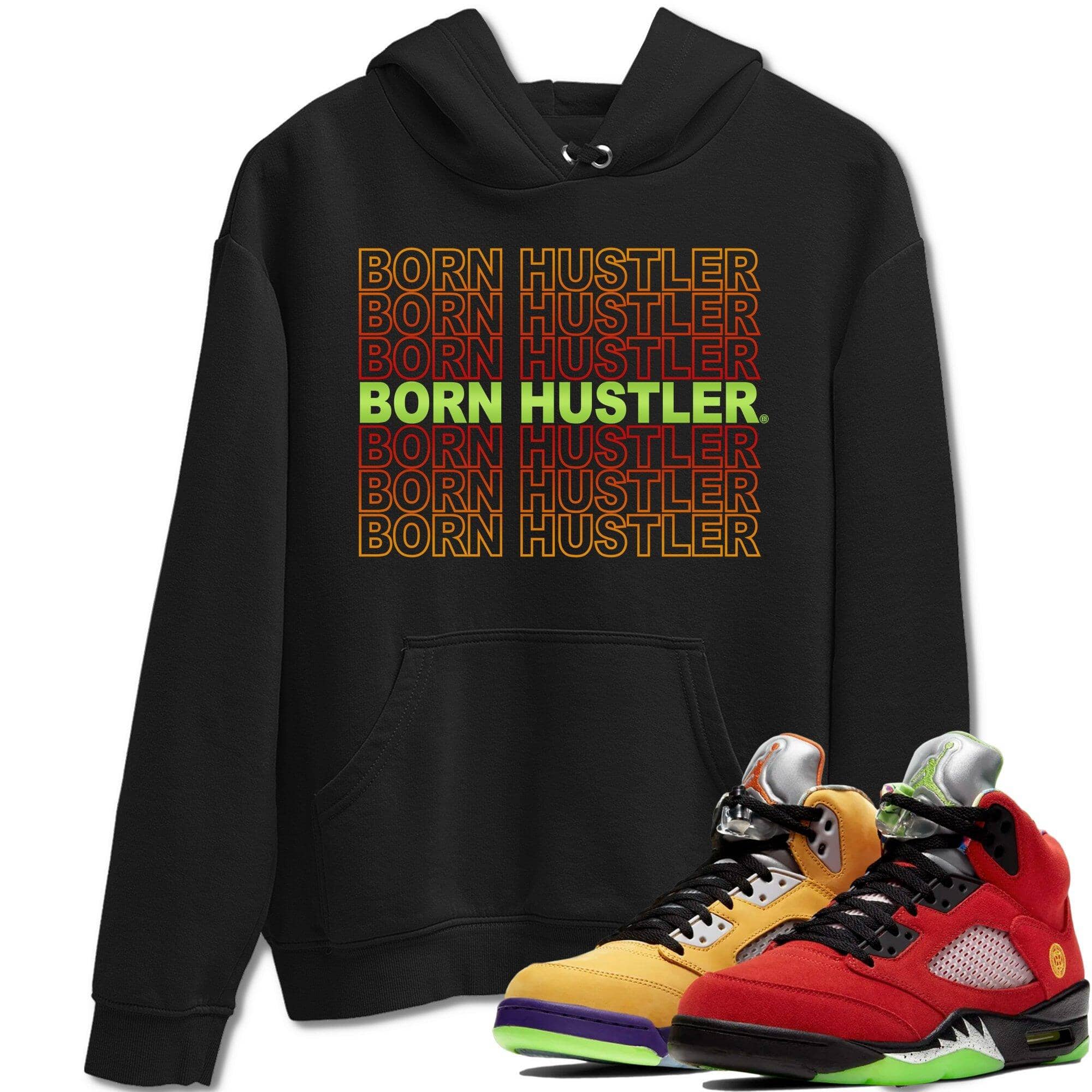 Born Hustler Unisex Tops - Air Jordan 5 What The