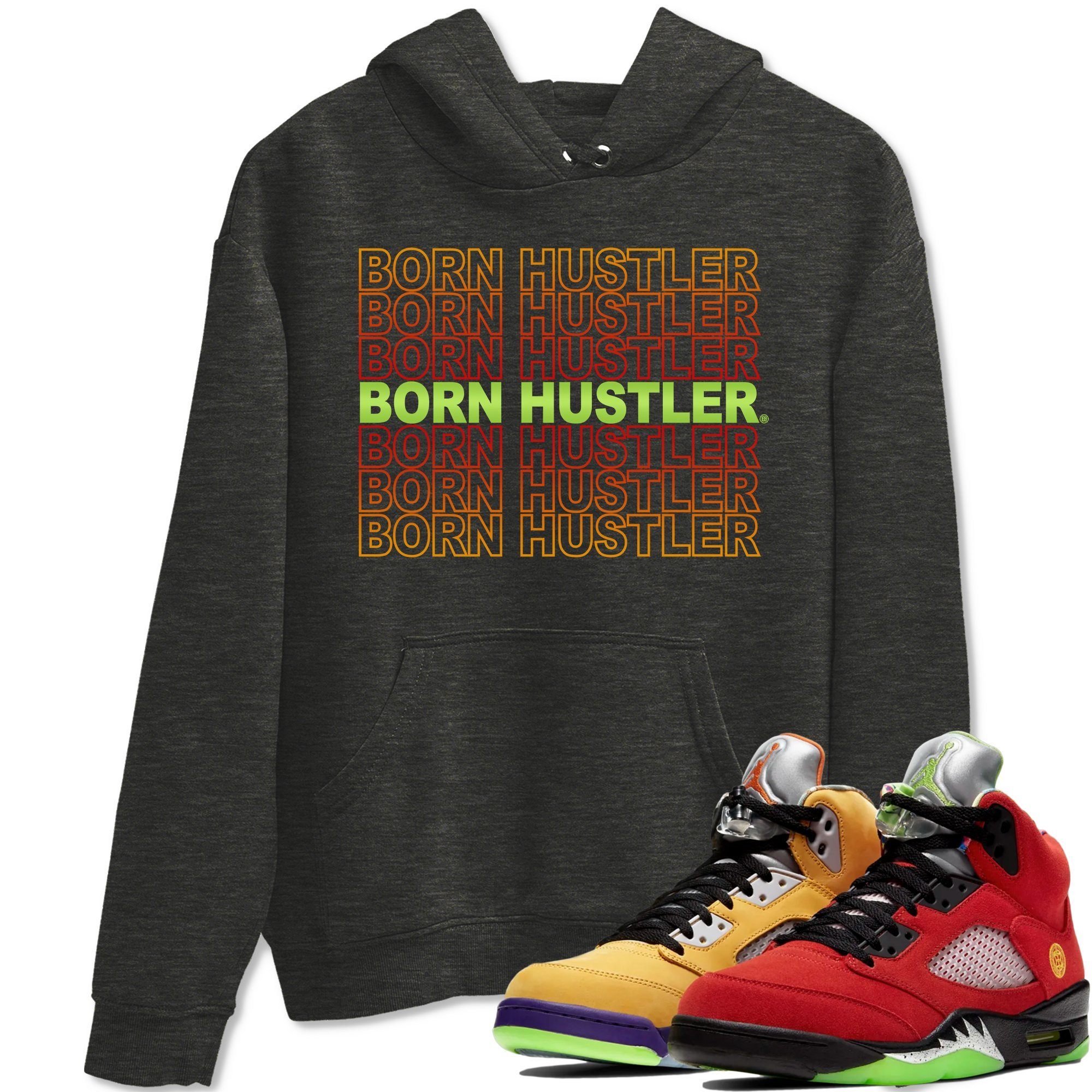 Born Hustler Unisex Tops - Air Jordan 5 What The