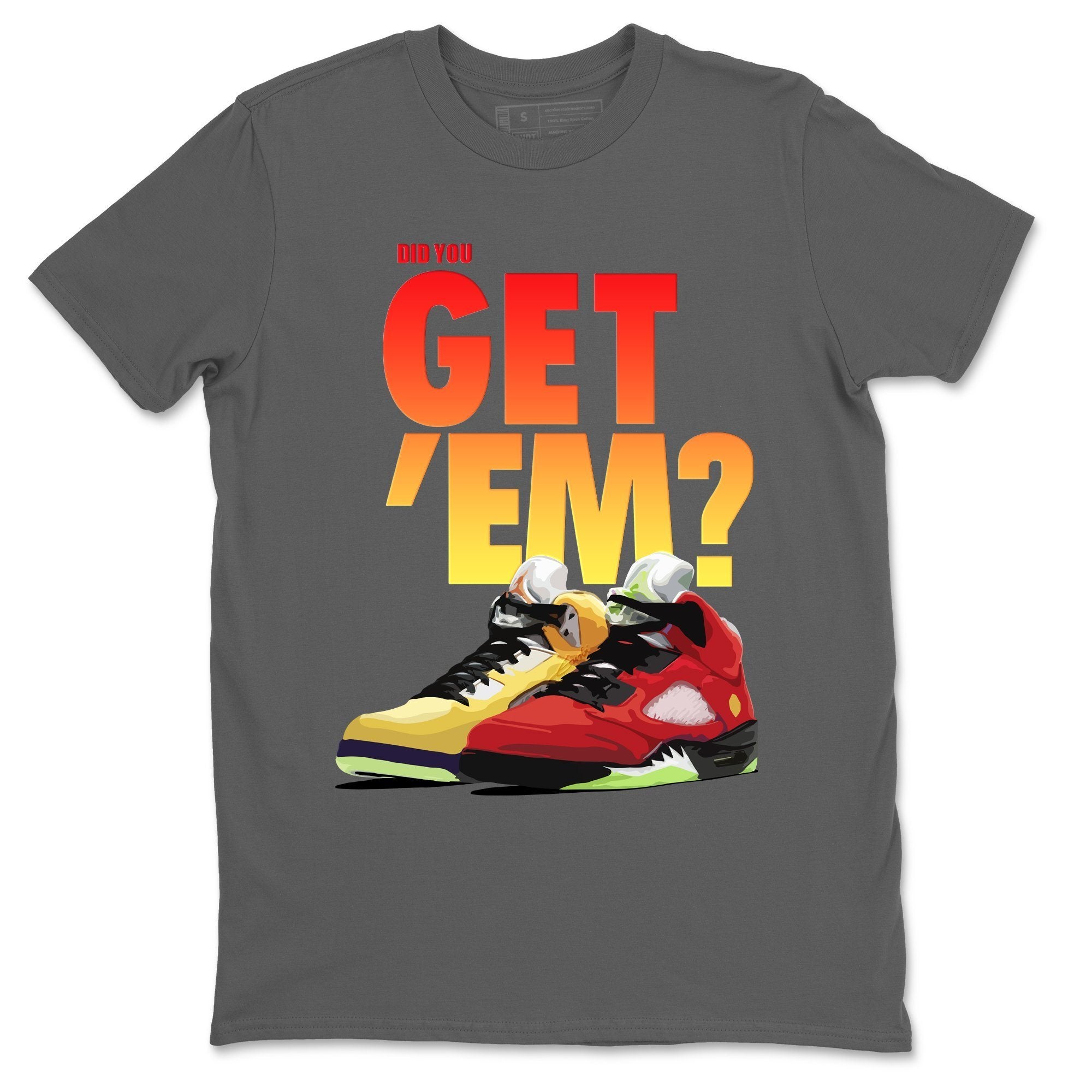 Did You Get 'Em Unisex Tops - Air Jordan 5 What The