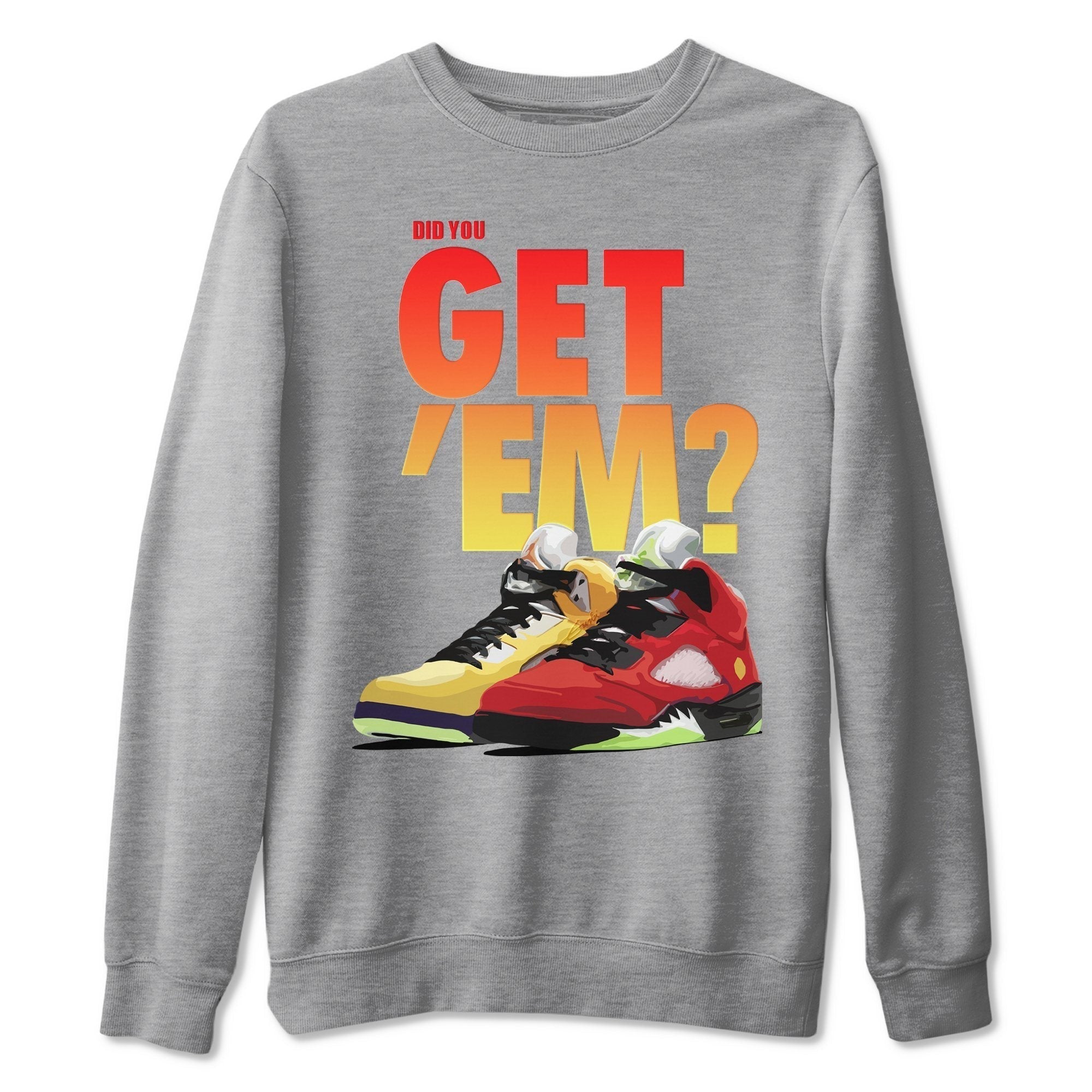 Did You Get 'Em Unisex Tops - Air Jordan 5 What The