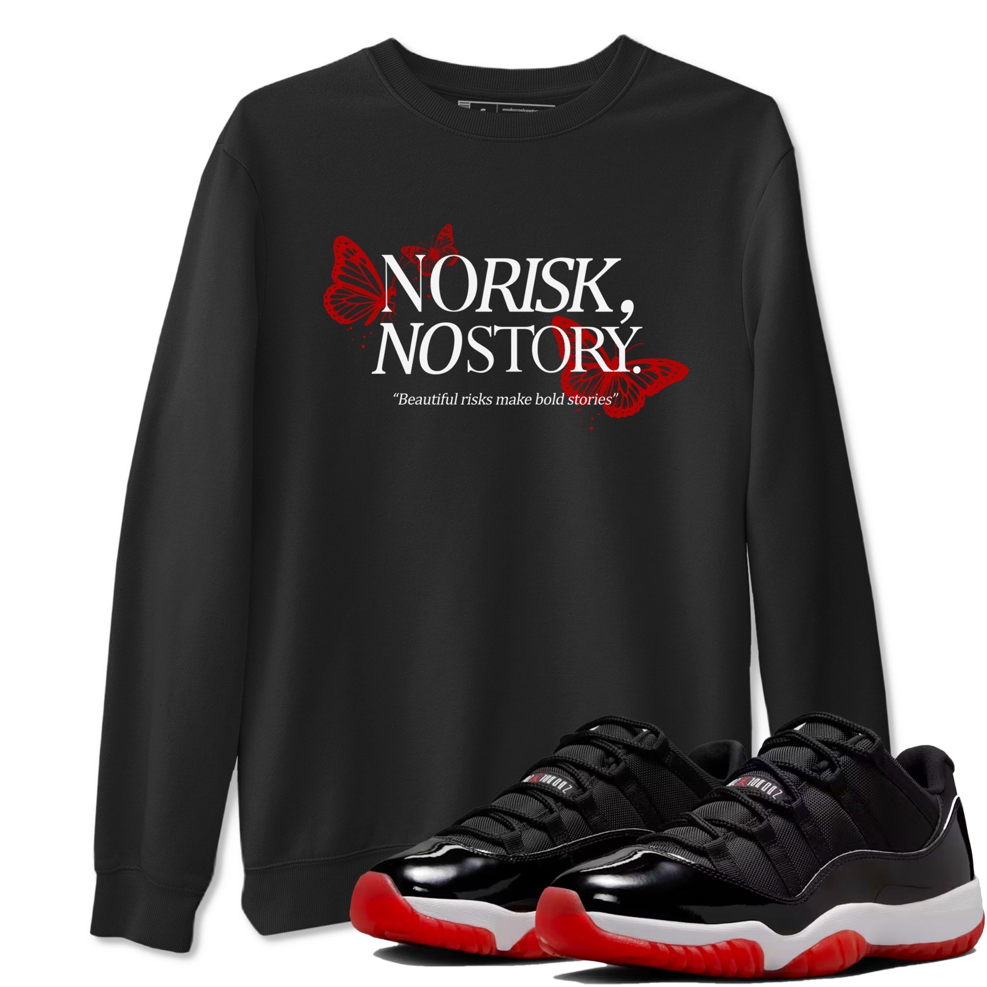 No Risk No Story snkmatch Tees - Air Jordan 11 Bred