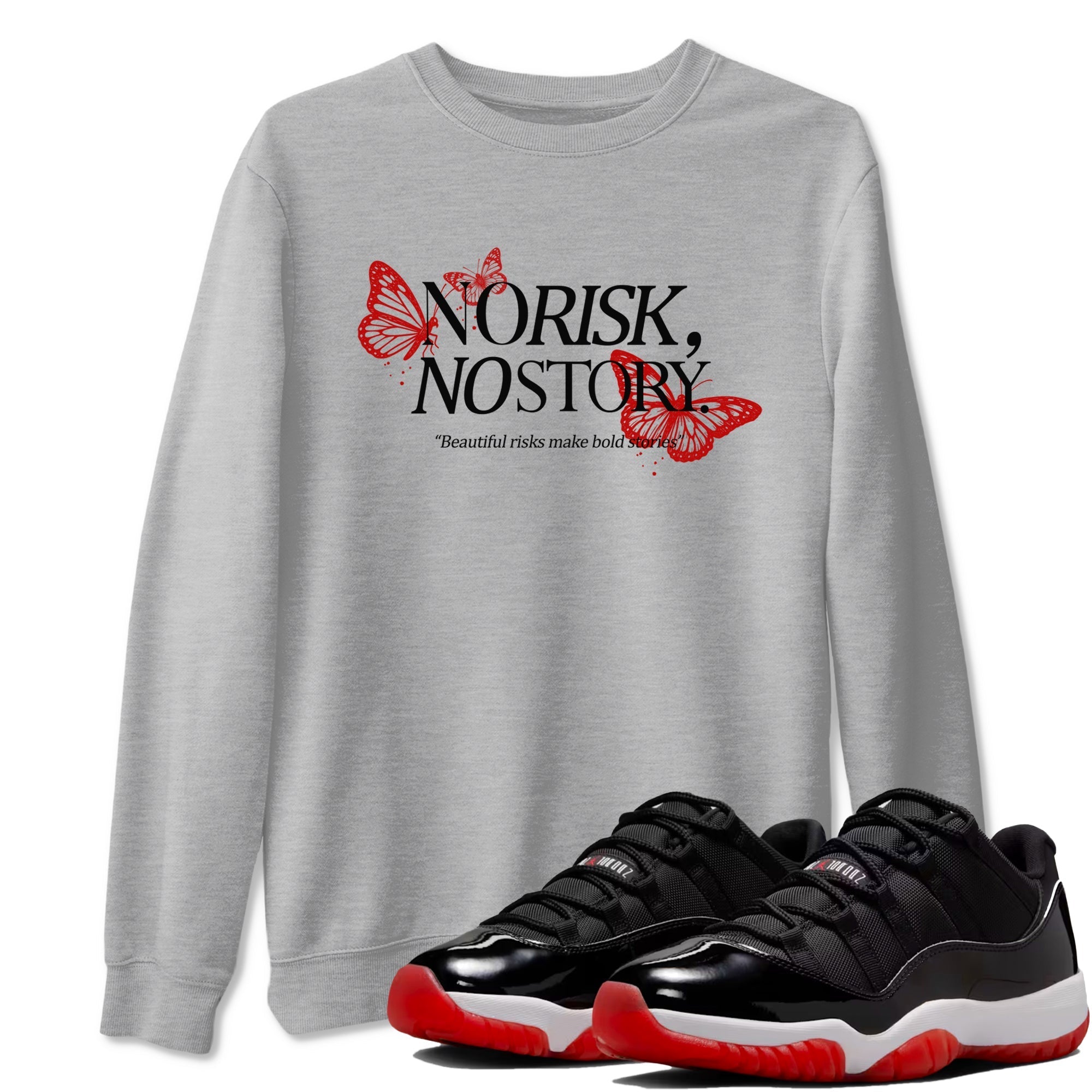 No Risk No Story snkmatch Tees - Air Jordan 11 Bred