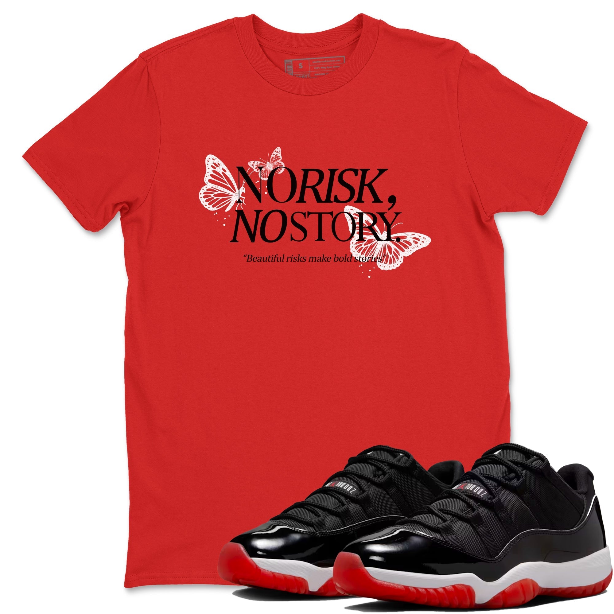 No Risk No Story snkmatch Tees - Air Jordan 11 Bred