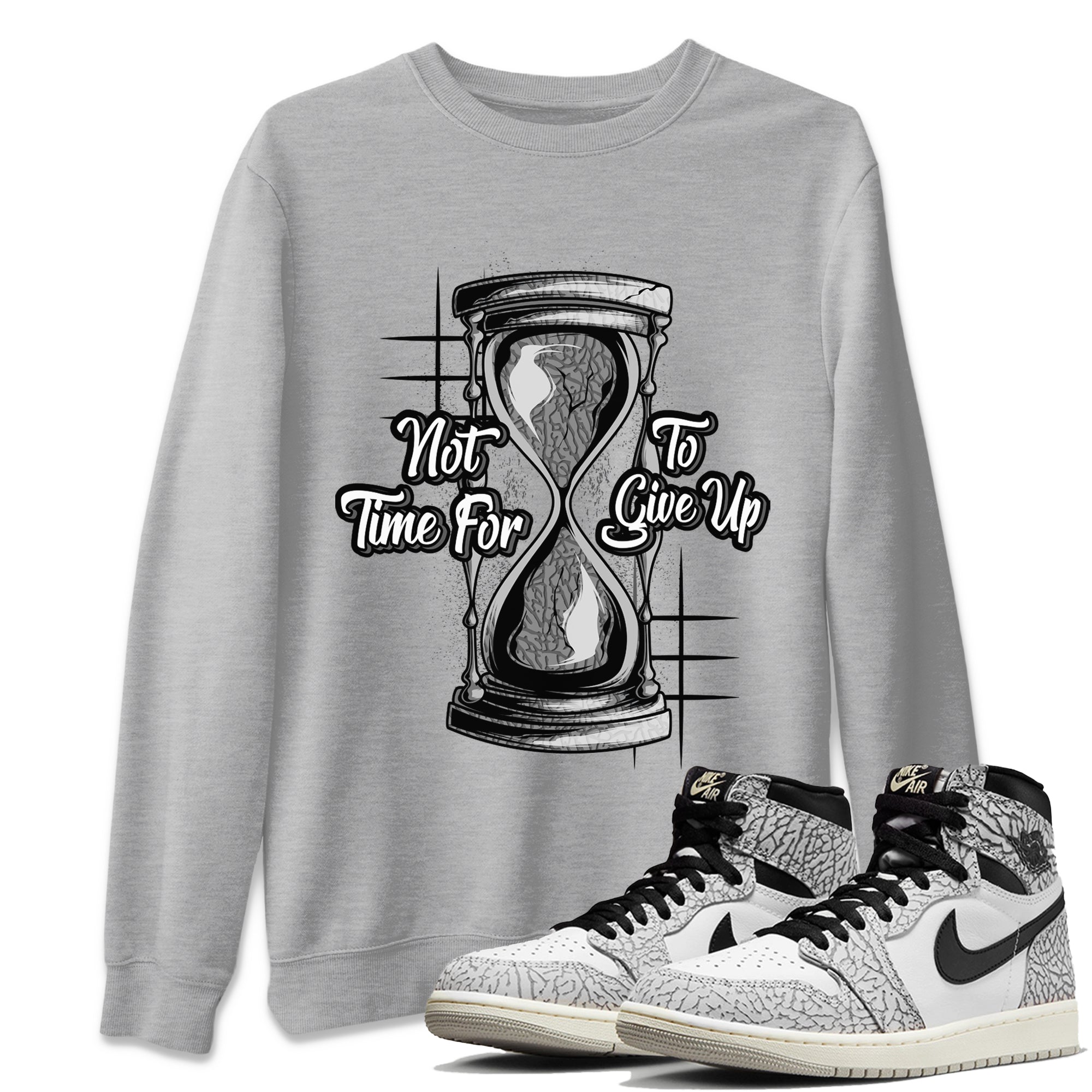 Not Time For To Give Up Unisex Tops - Air Jordan 1 White Cement