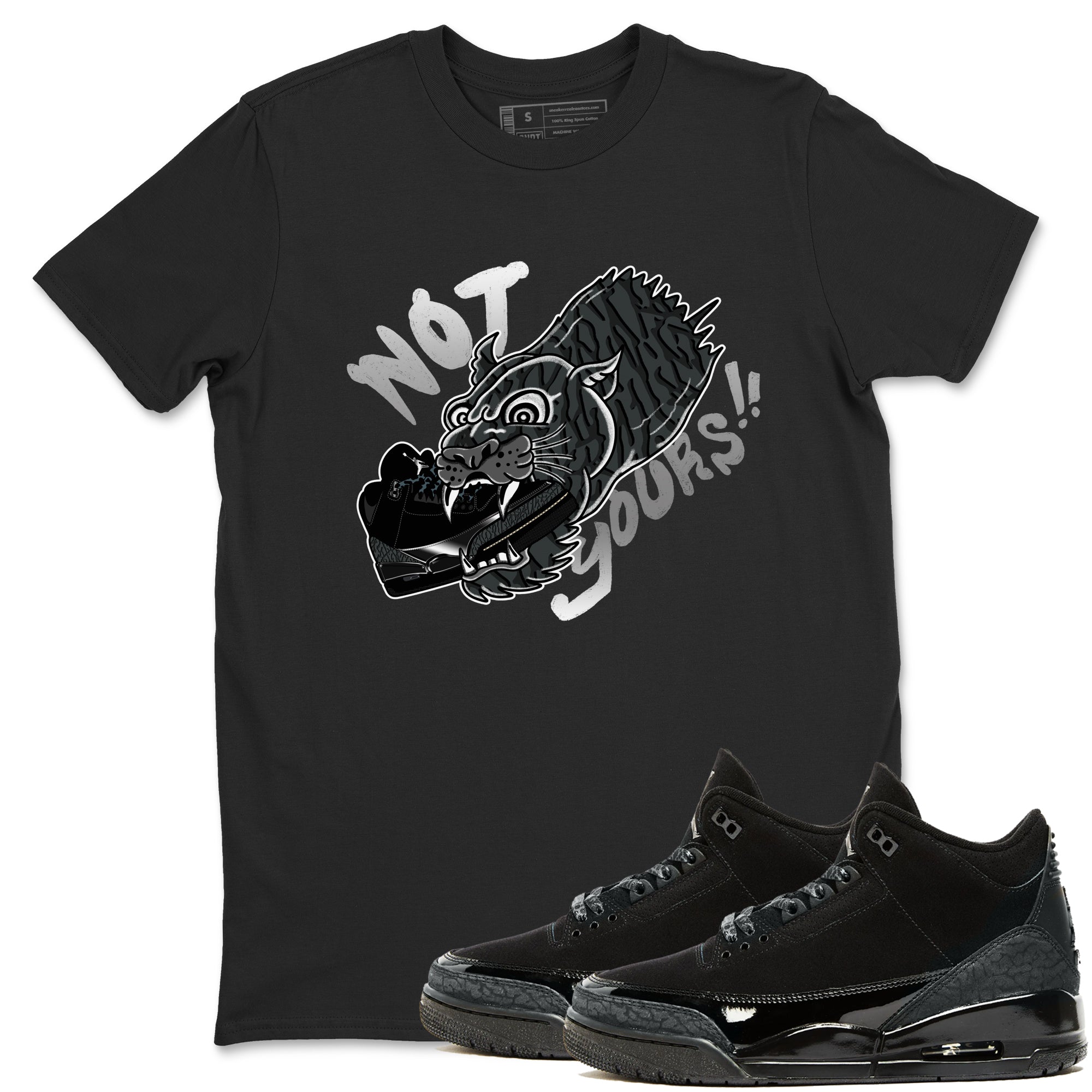 Not Yours snkmatch Tees - Air Jordan 3 Black Cat
