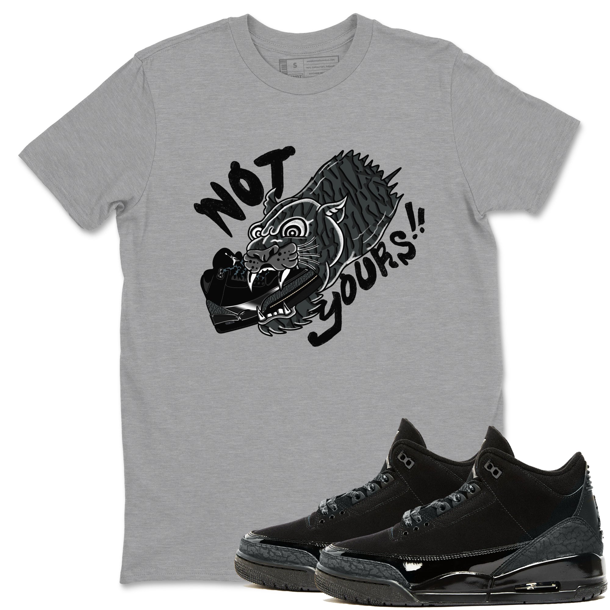 Not Yours snkmatch Tees - Air Jordan 3 Black Cat