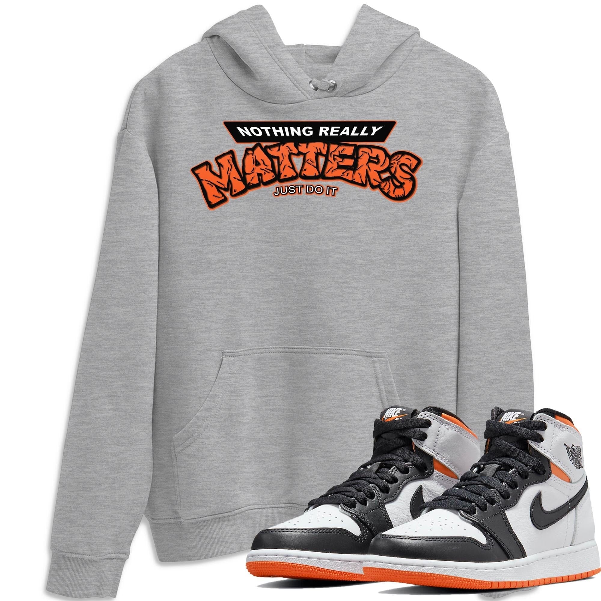 Nothing Matters Unisex Tops - Air Jordan 1 Electro Orange