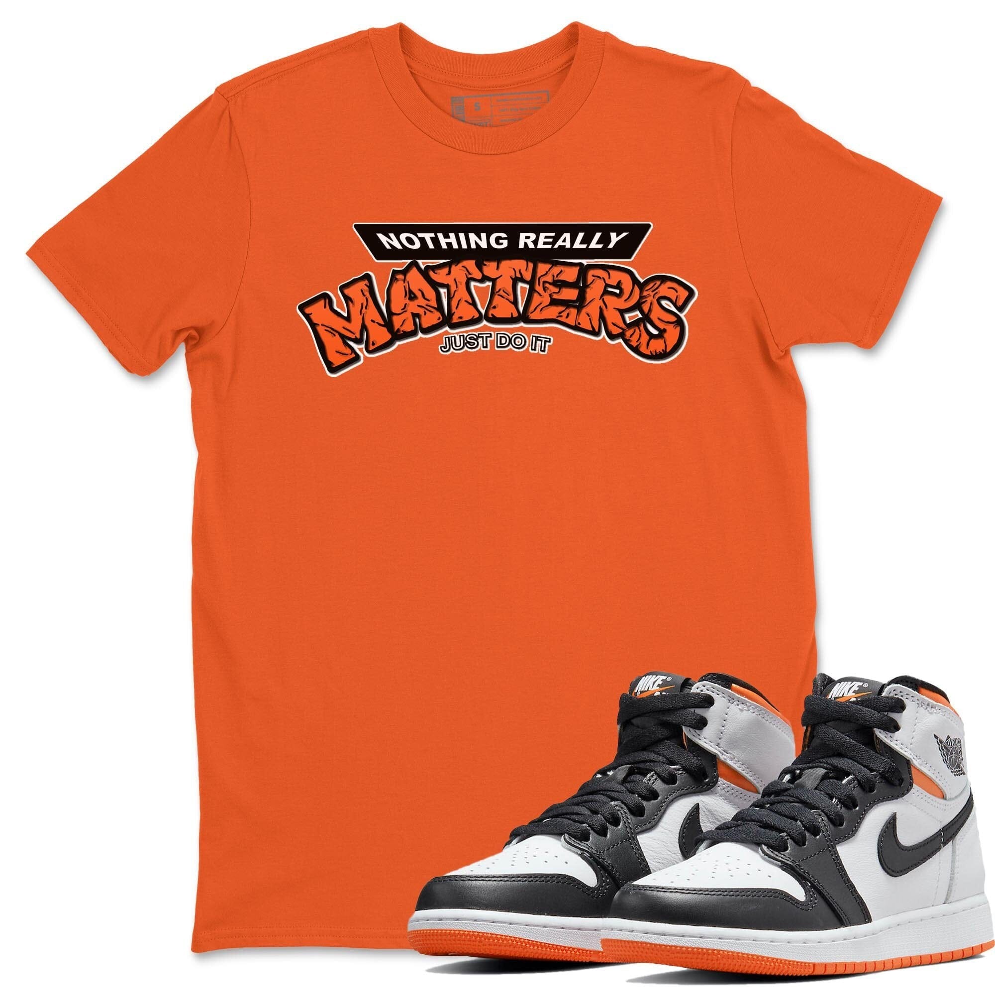 Nothing Matters Unisex Tops - Air Jordan 1 Electro Orange