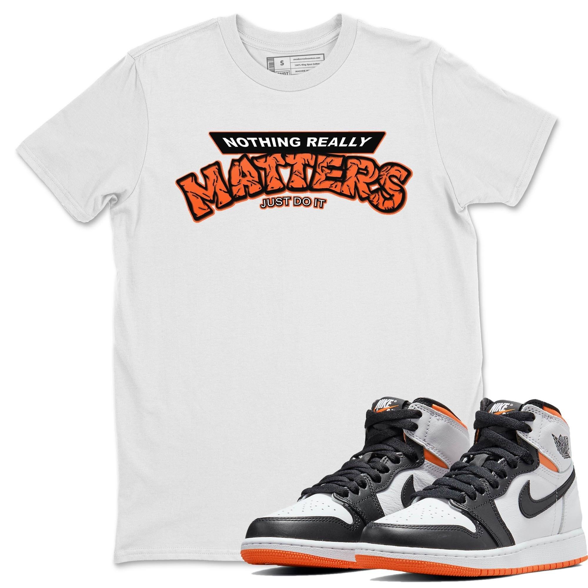 Nothing Matters Unisex Tops - Air Jordan 1 Electro Orange