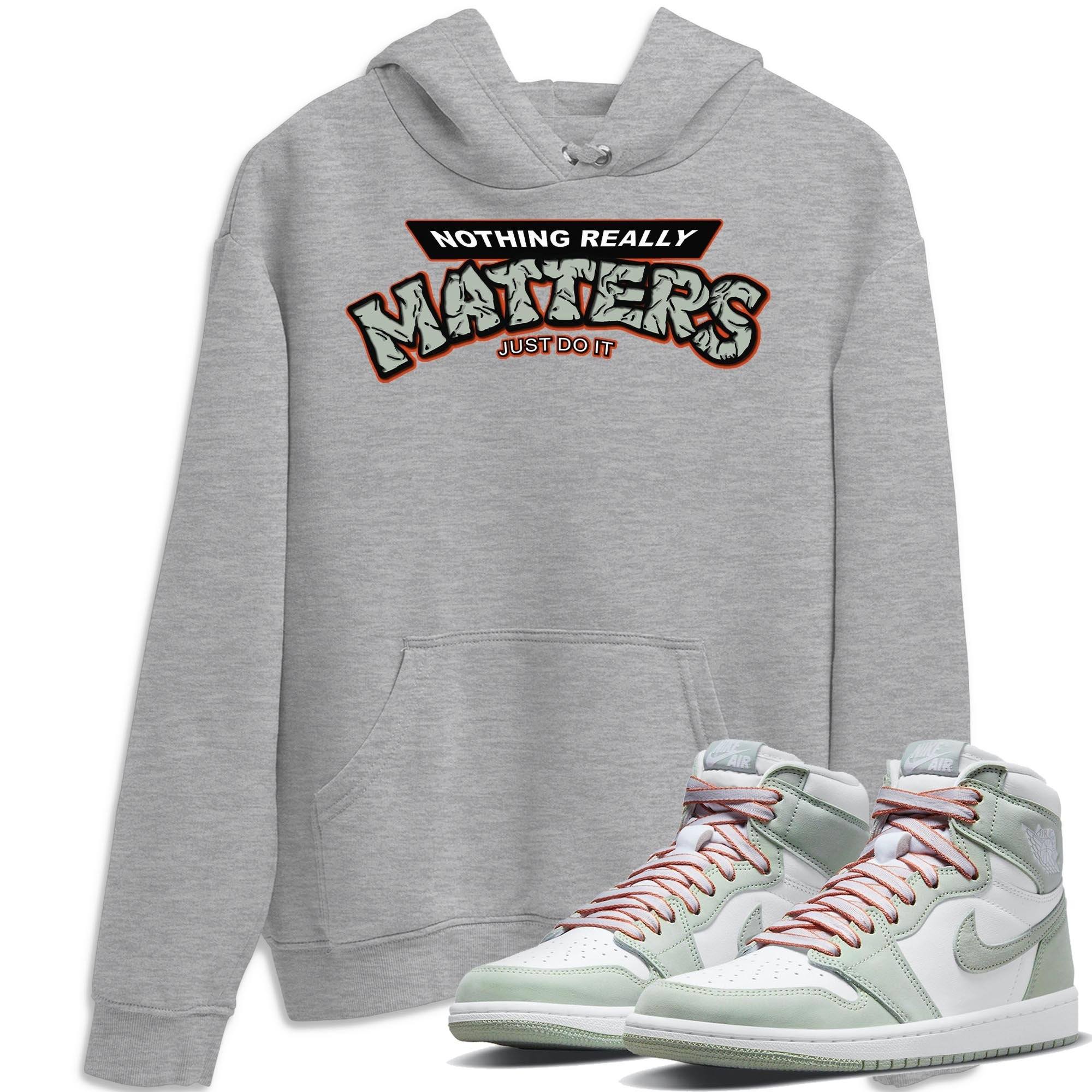 Nothing Matters Unisex Tops - Air Jordan 1 Seafoam