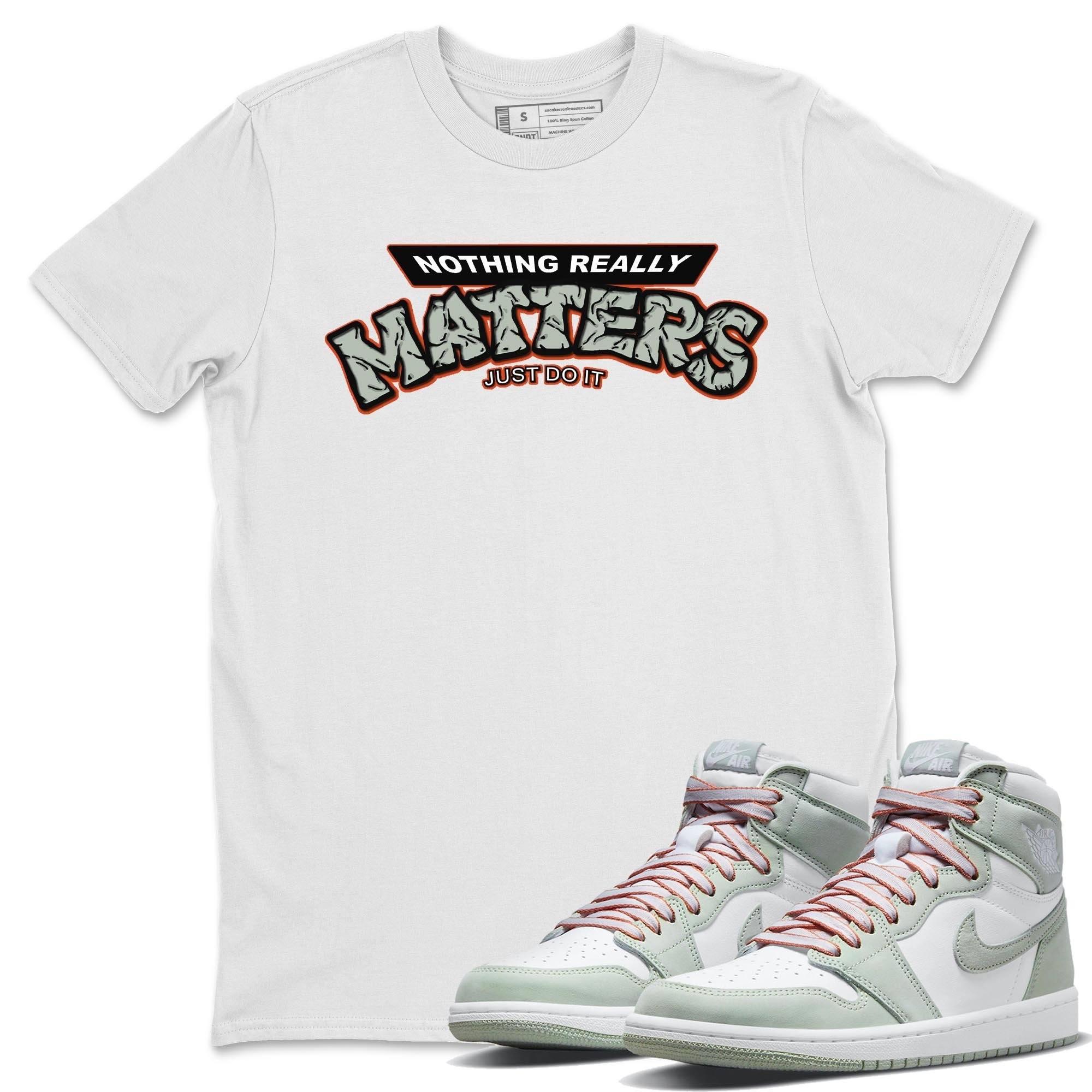 Nothing Matters Unisex Tops - Air Jordan 1 Seafoam