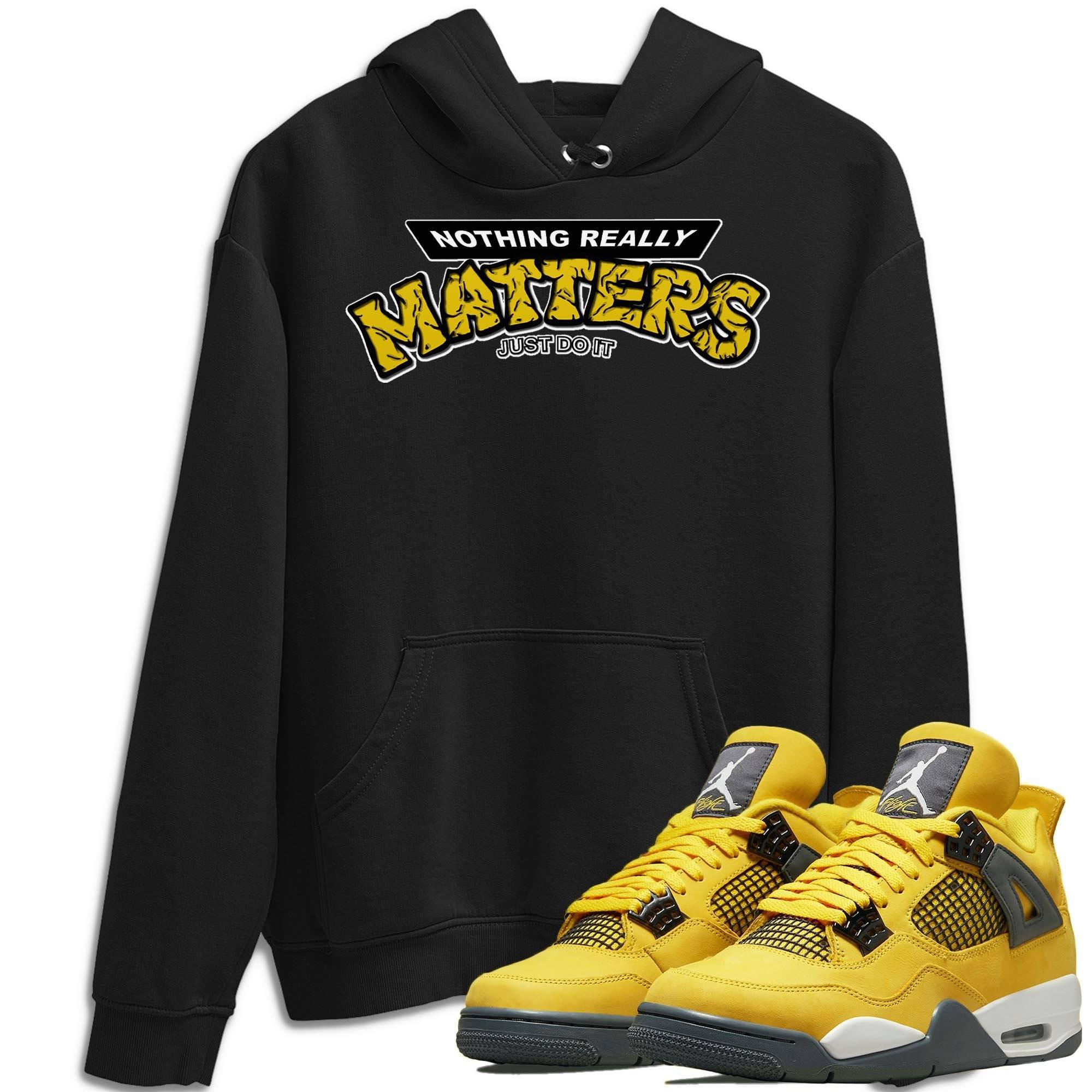Nothing Matters Unisex Tops - Air Jordan 4 Lightning