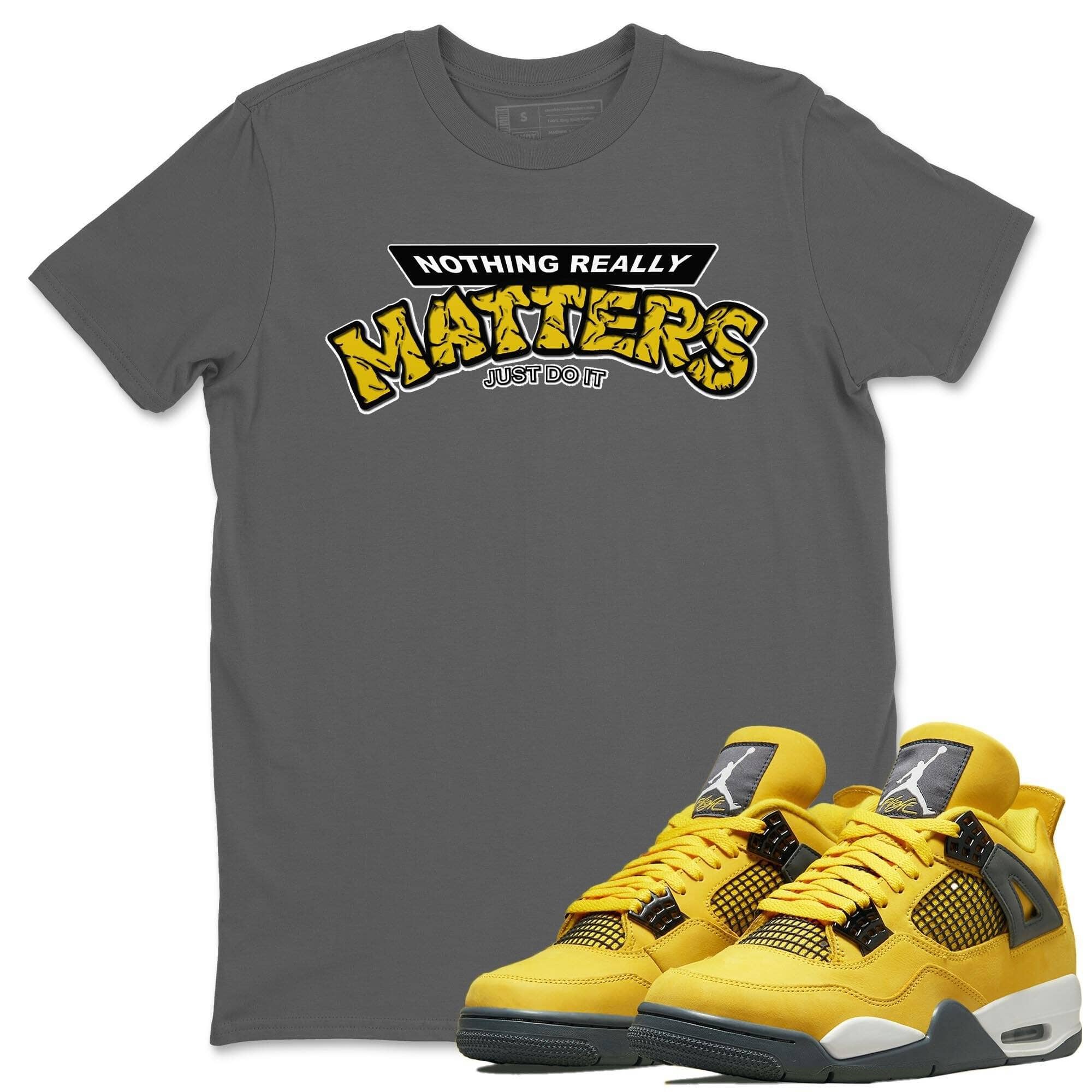 Nothing Matters Unisex Tops - Air Jordan 4 Lightning