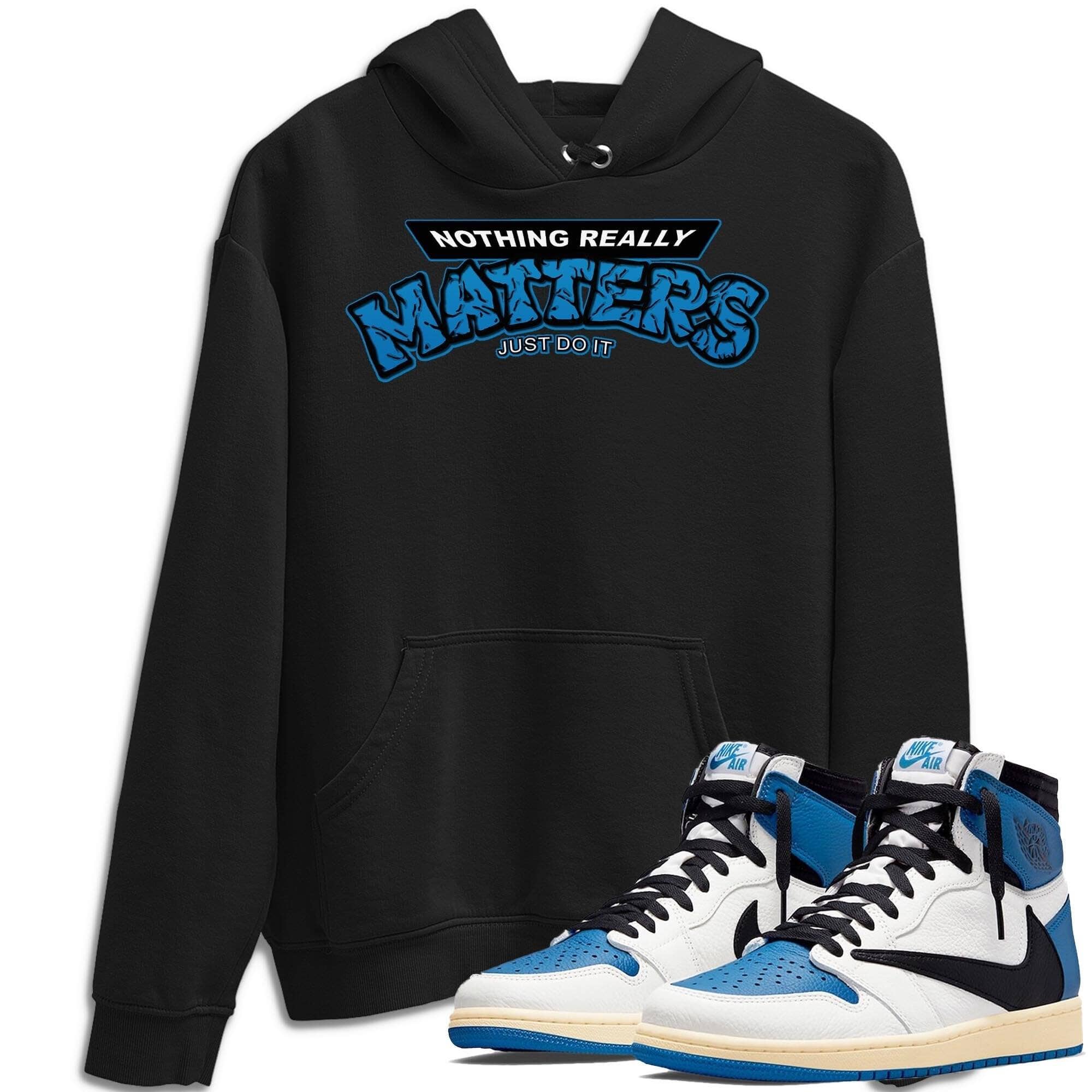 Nothing Matters Unisex Tops - Air Jordan 1 Travis Scott Fragment