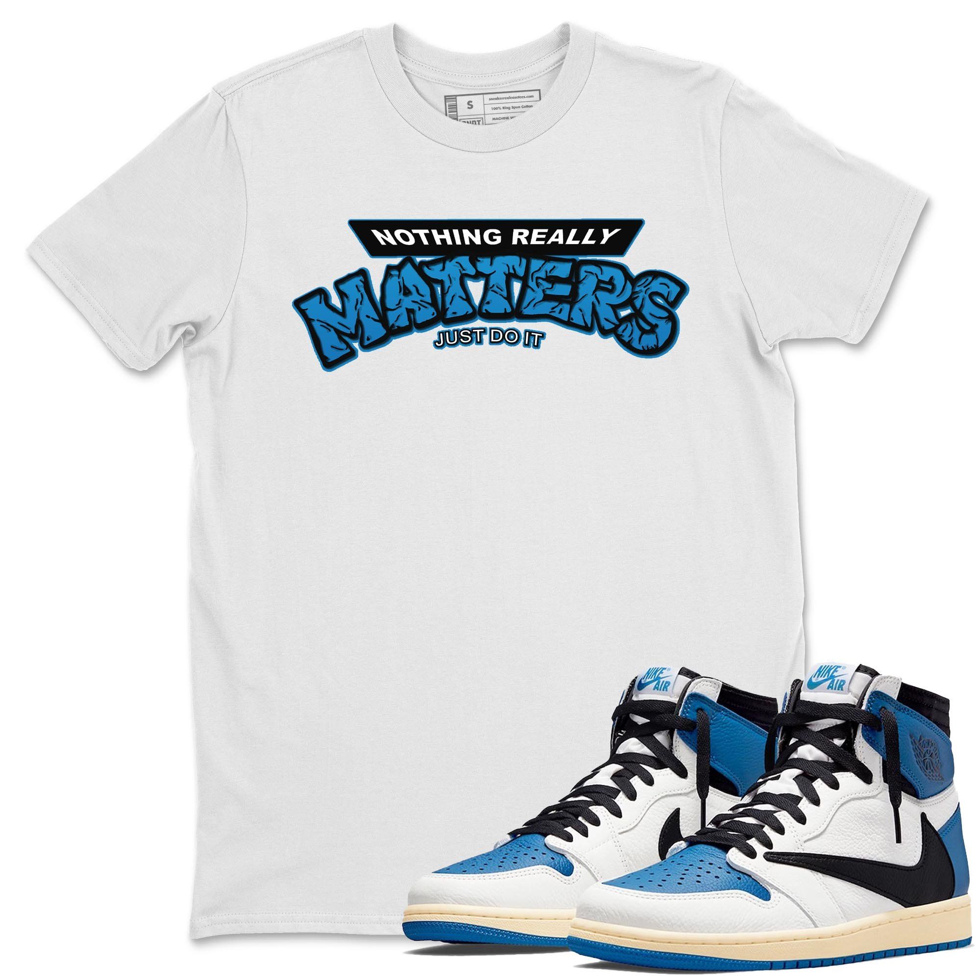 Nothing Matters Unisex Tops - Air Jordan 1 Travis Scott Fragment