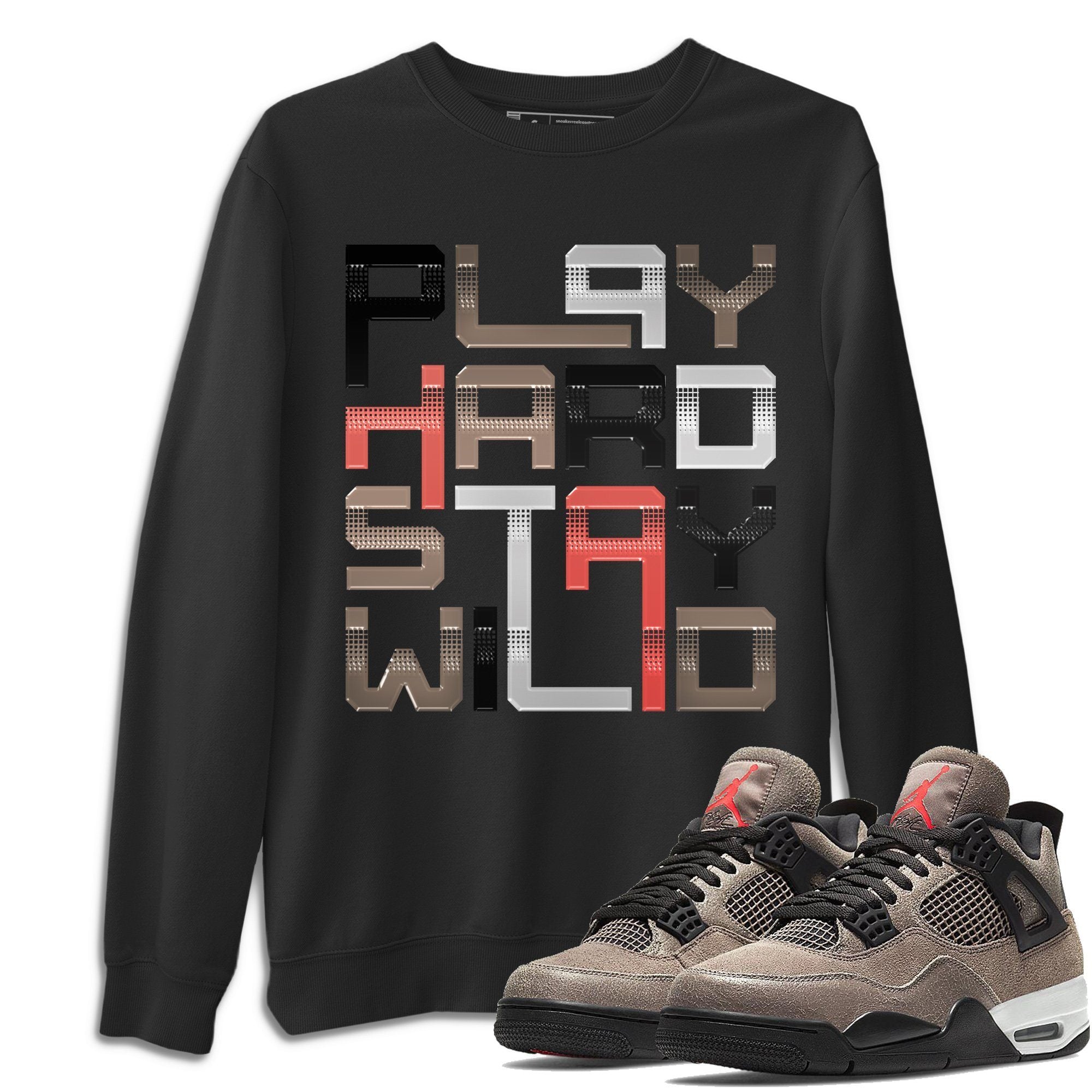 Play Hard Stay Wild Unisex Tops - Air Jordan 4 Taupe Haze