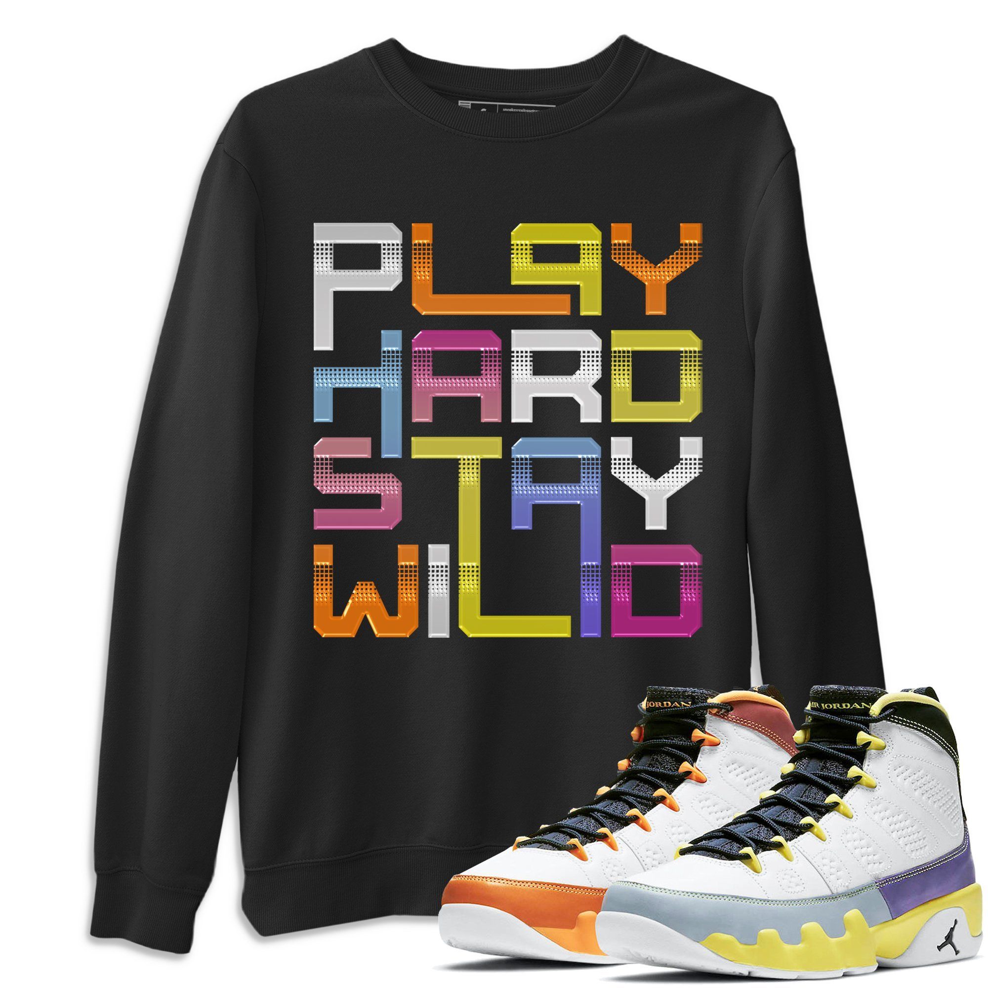 Play Hard Stay Wild Unisex Tops - Air Jordan 9 Change The World
