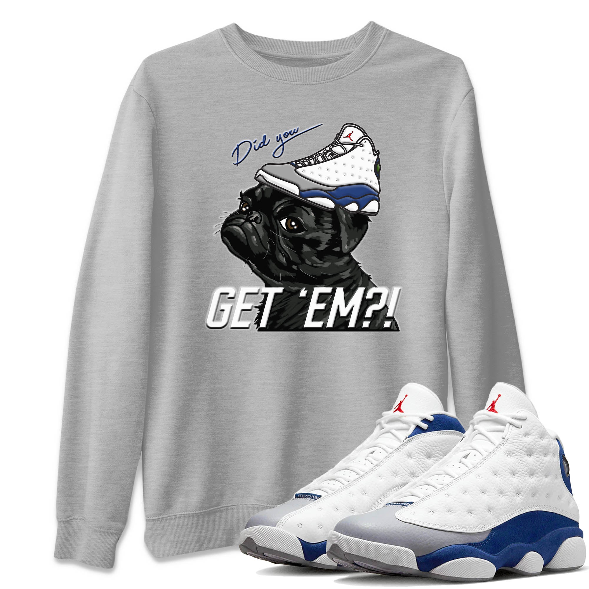Pug Get Em Unisex Tops - Air Jordan 13 French Blue