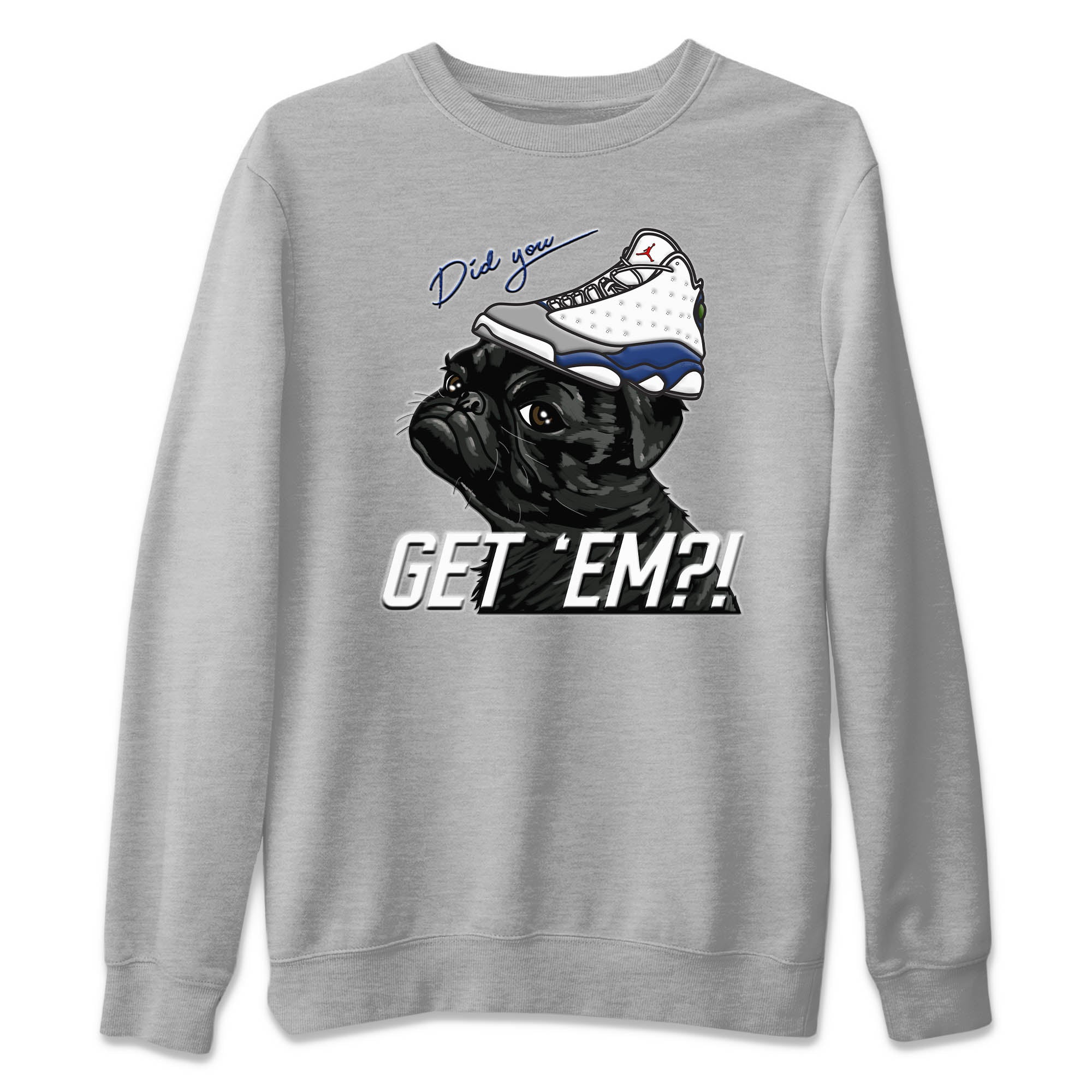 Pug Get Em Unisex Tops - Air Jordan 13 French Blue