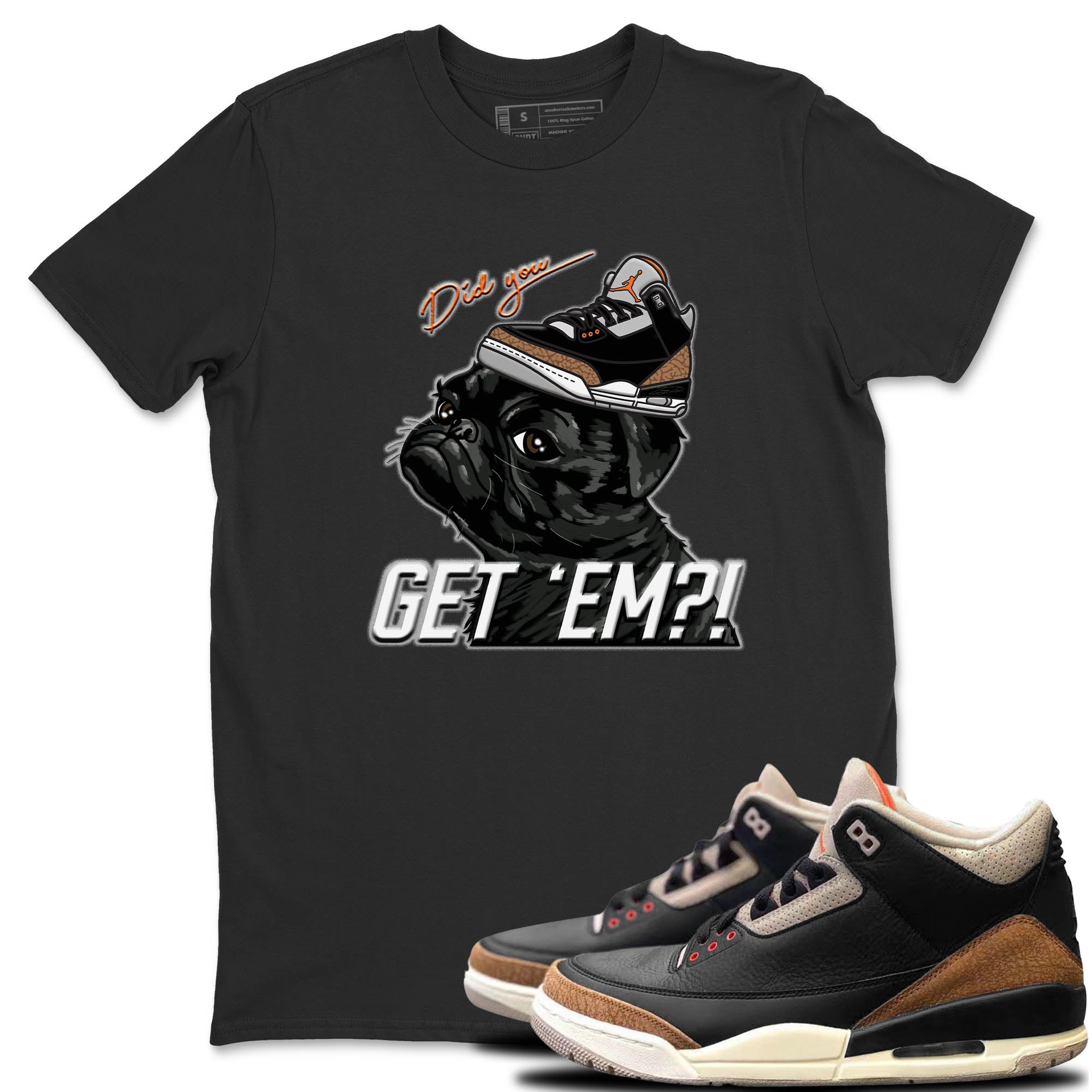 Pug Get Em Unisex Tops - Air Jordan 3 Desert Elephant