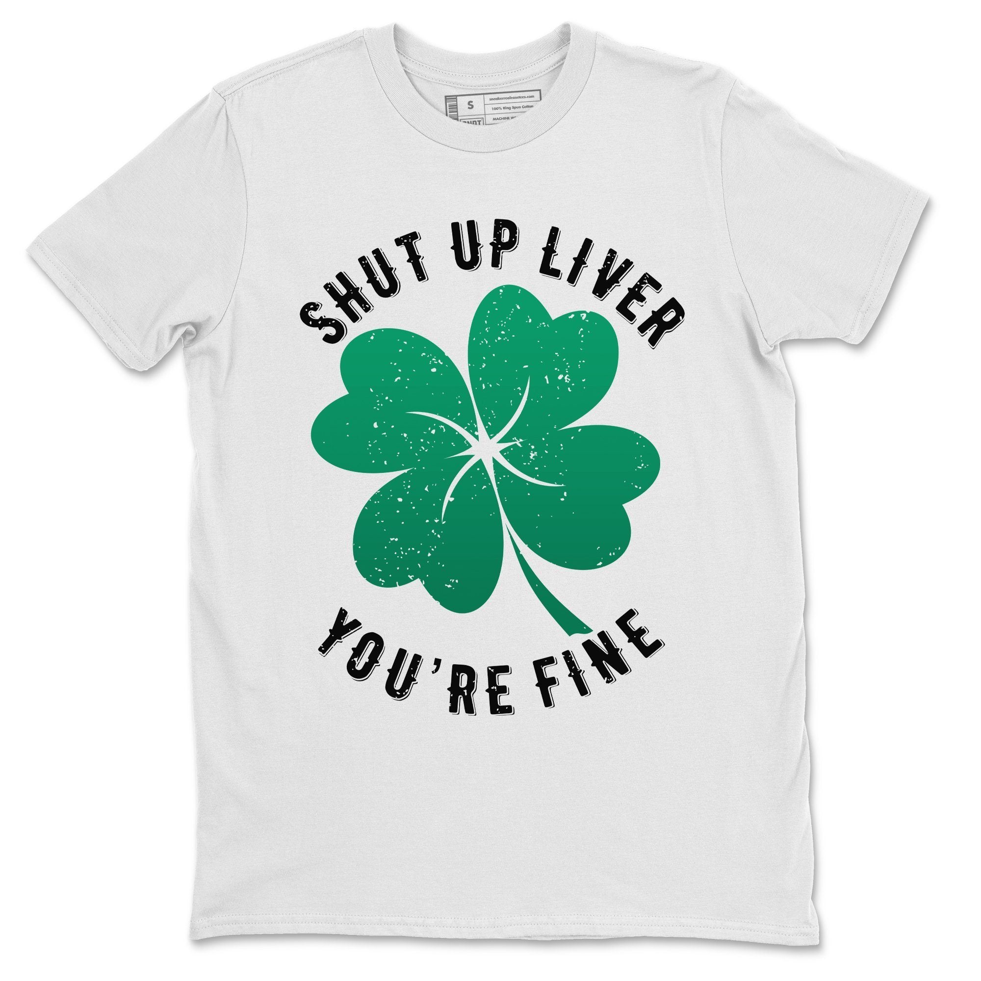 Shut Up Liver You're Fine Unisex Tops - Air Jordan 13 Lucky Green