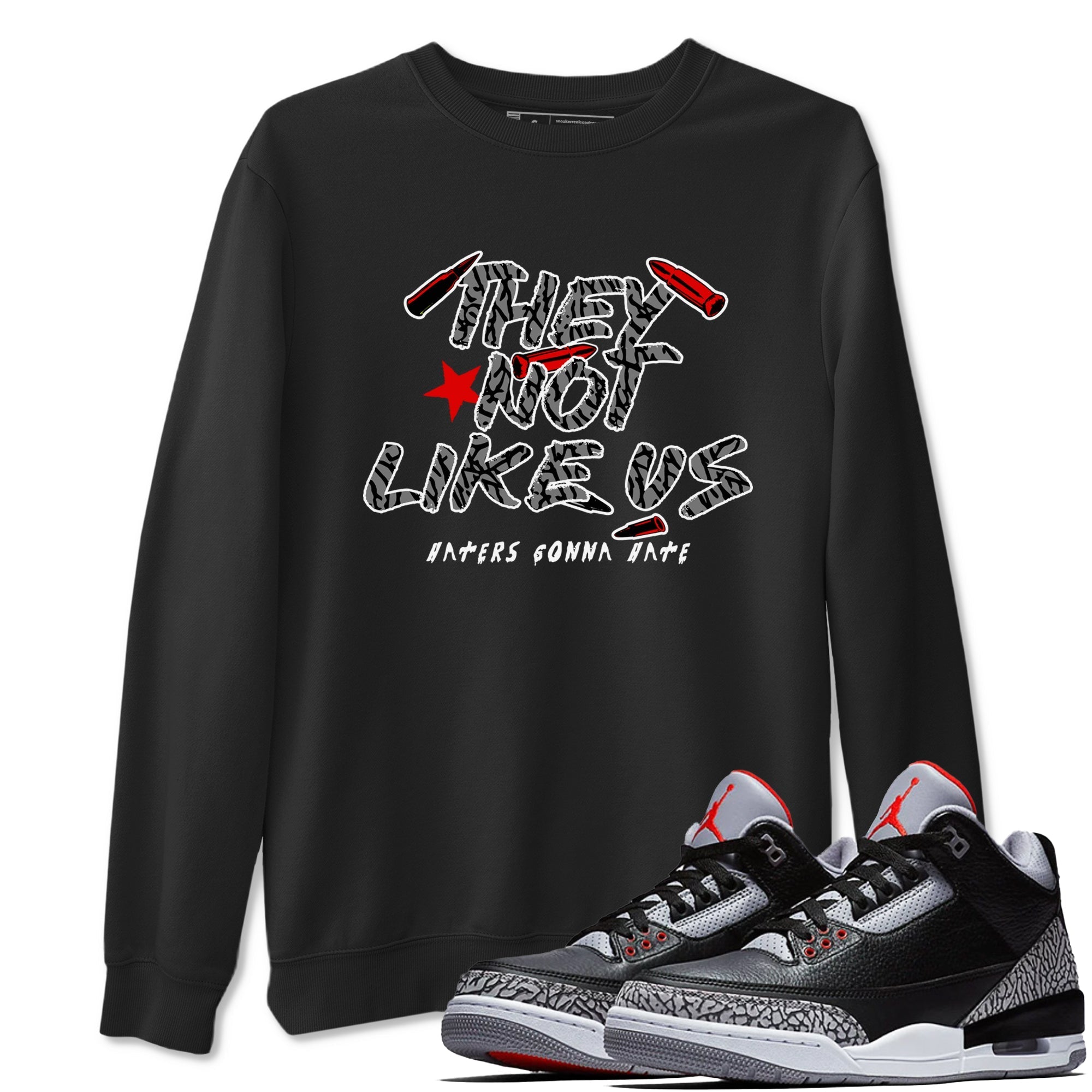 They Not Like Us snkmatch Tees - Air Jordan 3 Black Cement
