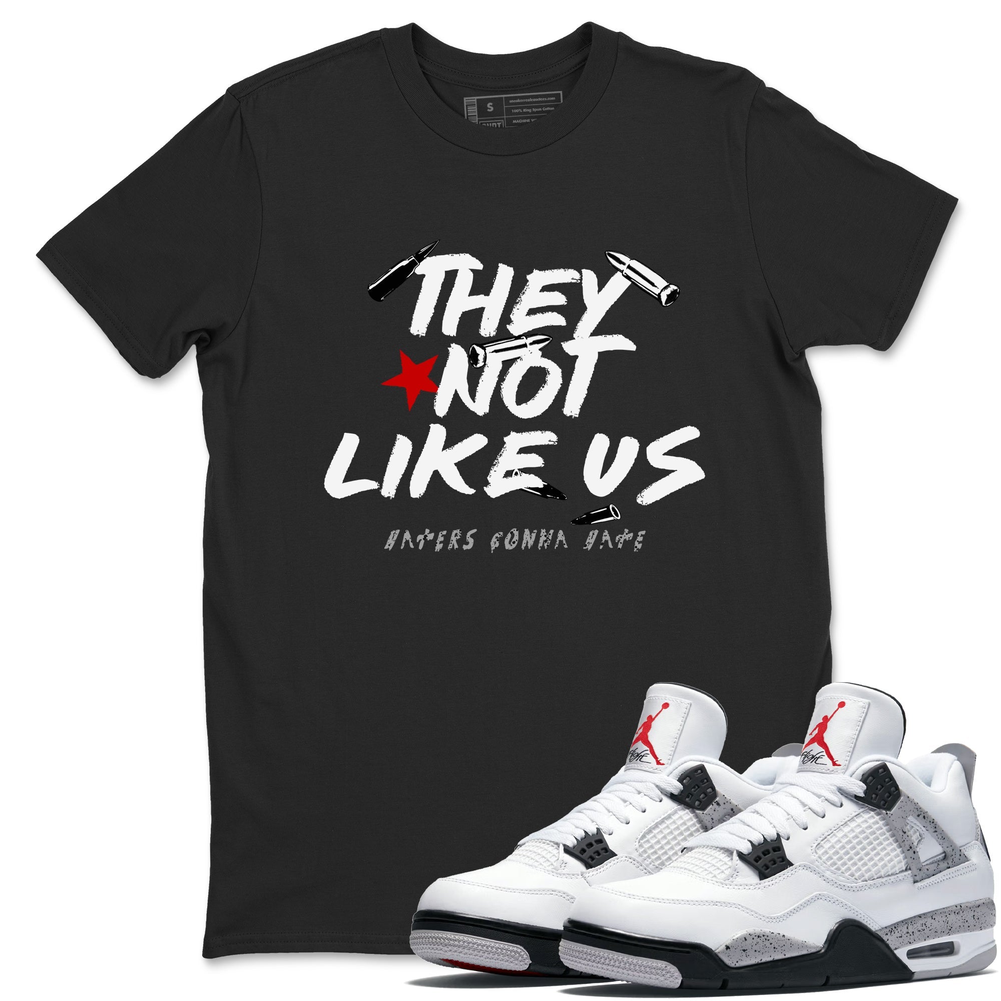 They Not Like Us snkmatch Tees - Air Jordan 4 White Cement