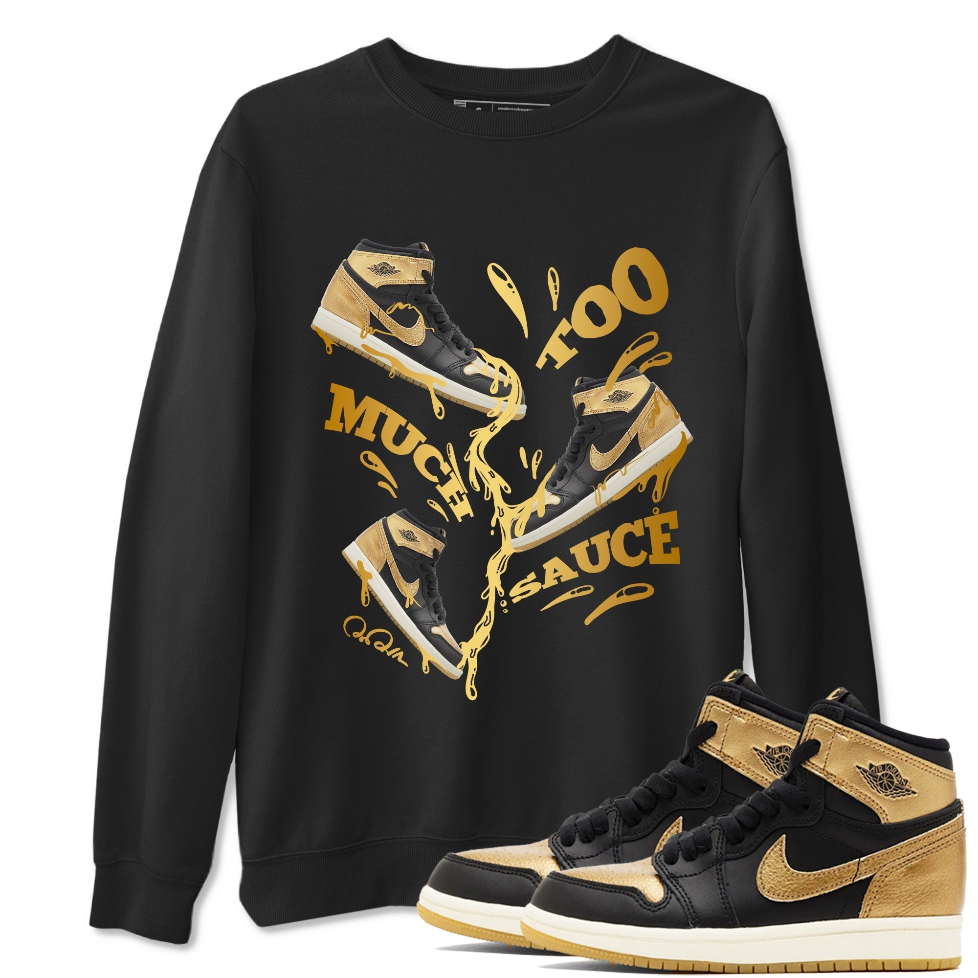 Too Much Sauce snkmatch Tees - Air Jordan 1 Black Metallic Gold