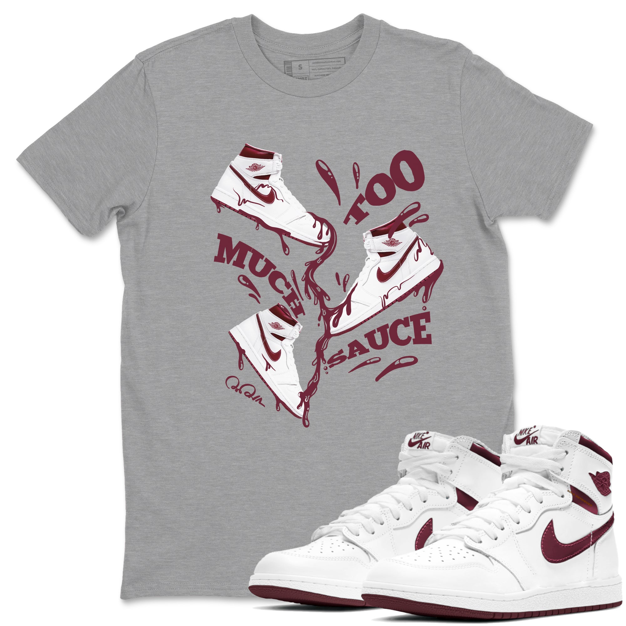 Too Much Sauce snkmatch Tee - Air Jordan 1 Metallic Burgundy