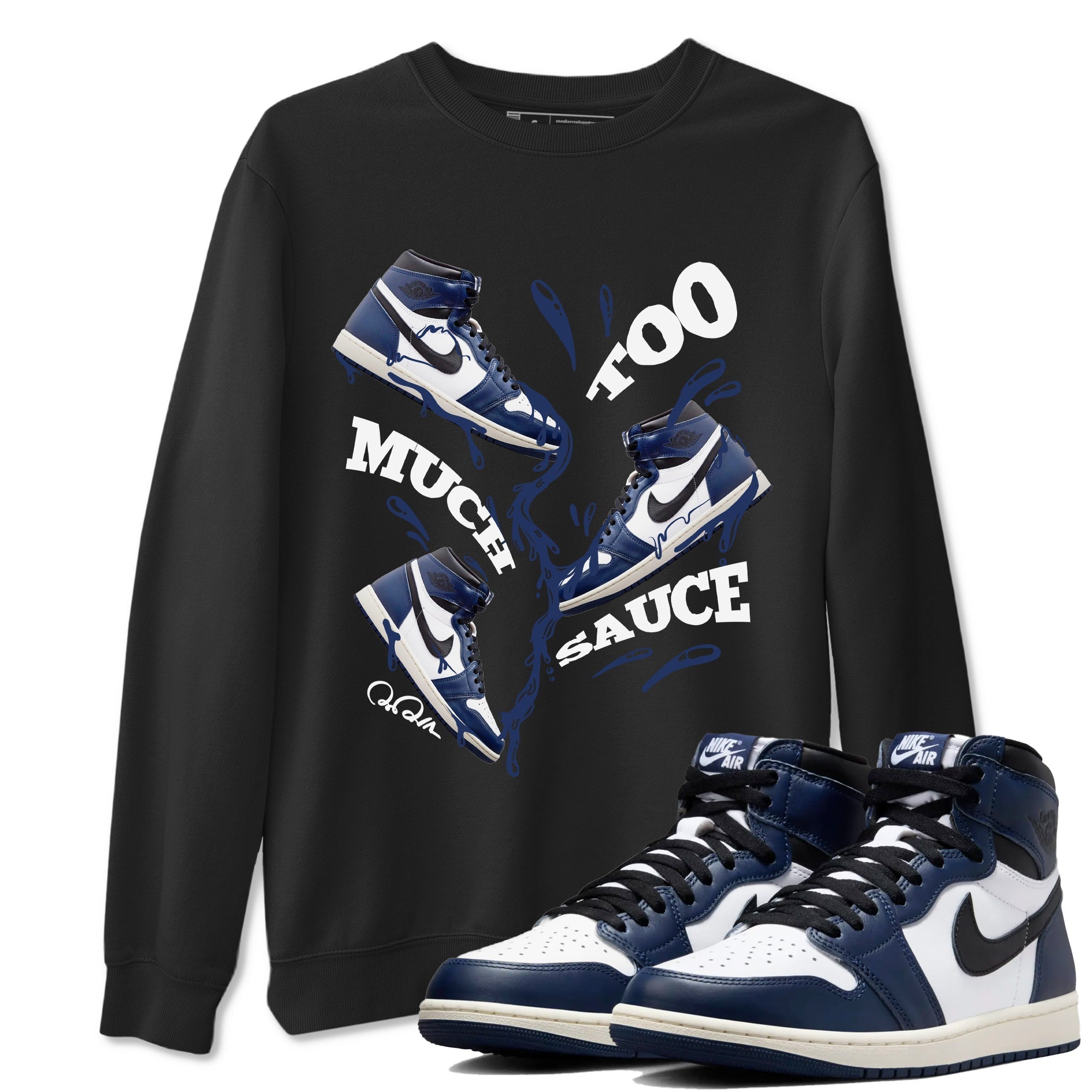 Too Much Sauce snkmatch Tees - Air Jordan 1 Midnight Navy