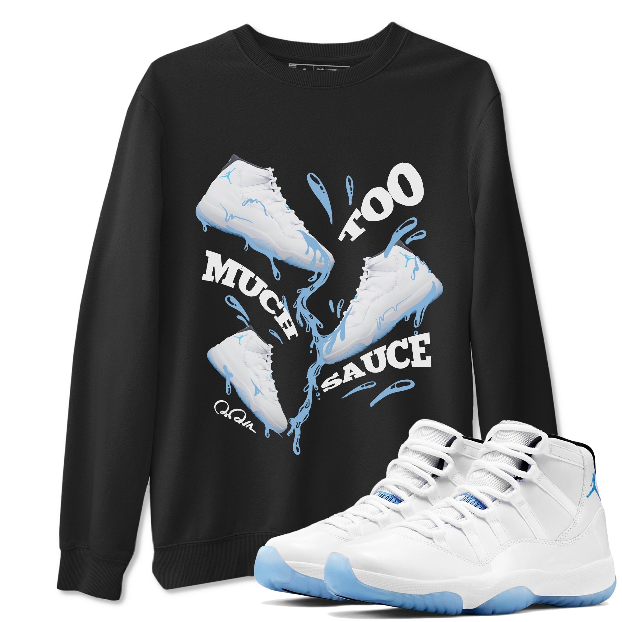 Too Much Sauce snkmatch Tees - Air Jordan 11 Legend Blue