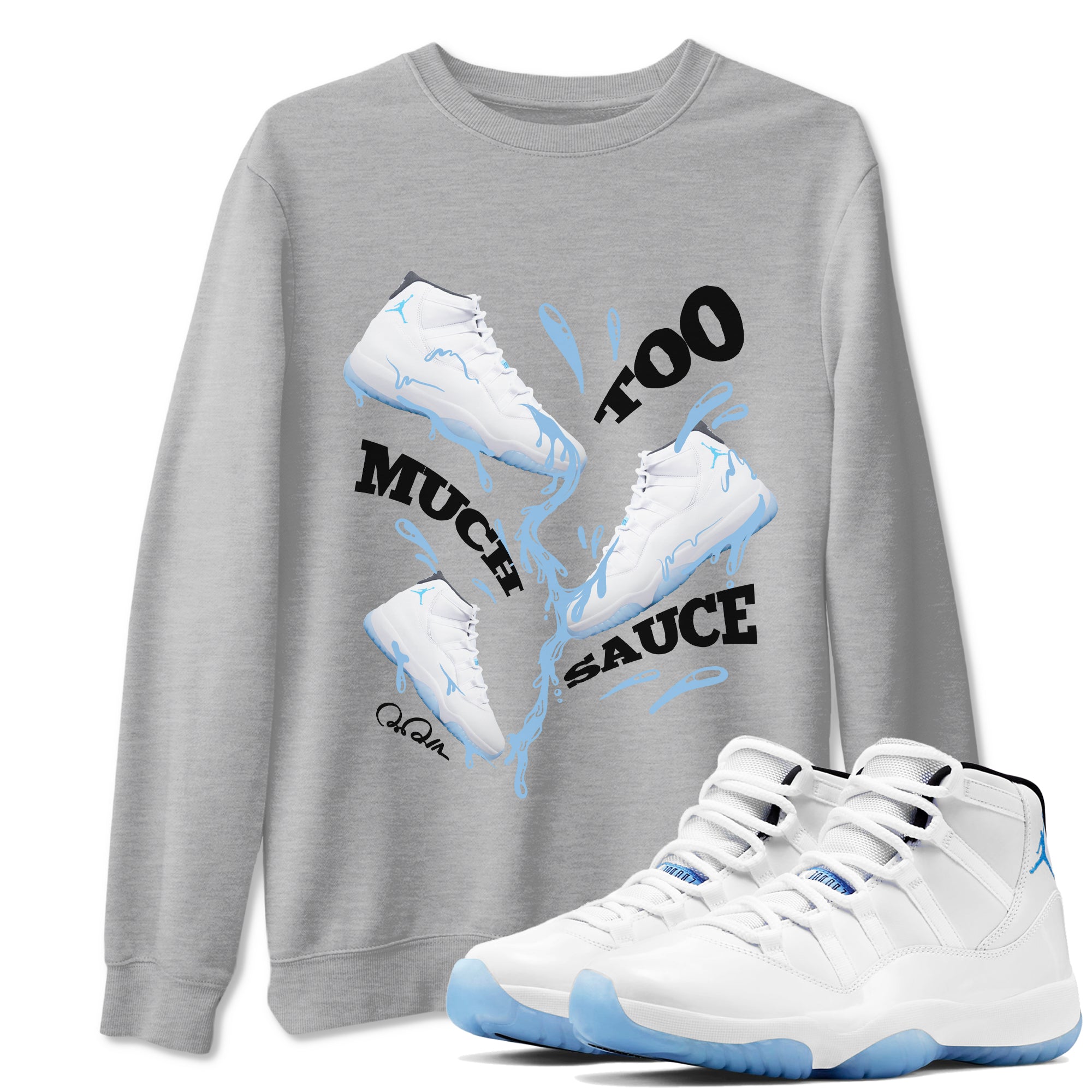 Too Much Sauce snkmatch Tees - Air Jordan 11 Legend Blue