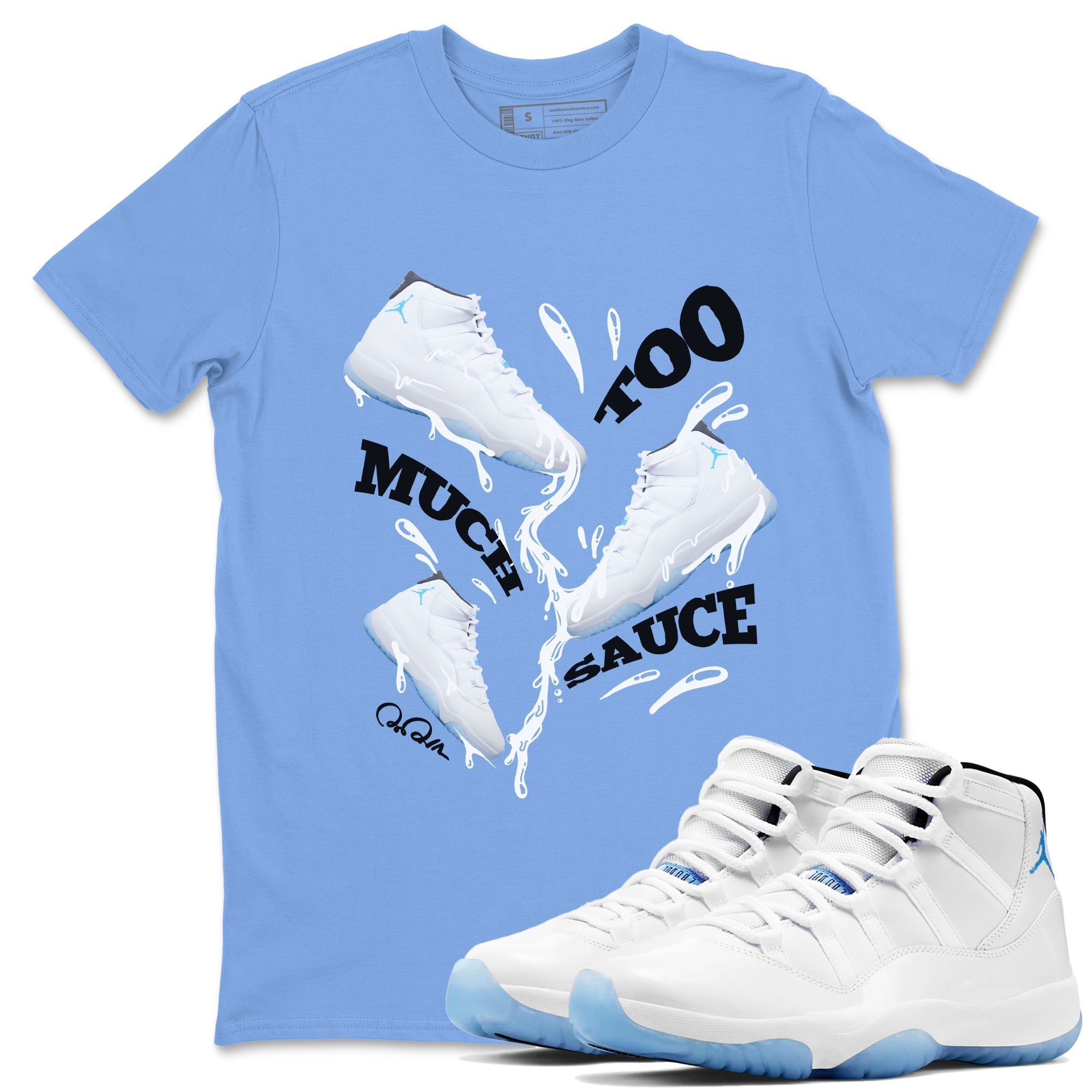 Too Much Sauce snkmatch Tees - Air Jordan 11 Legend Blue