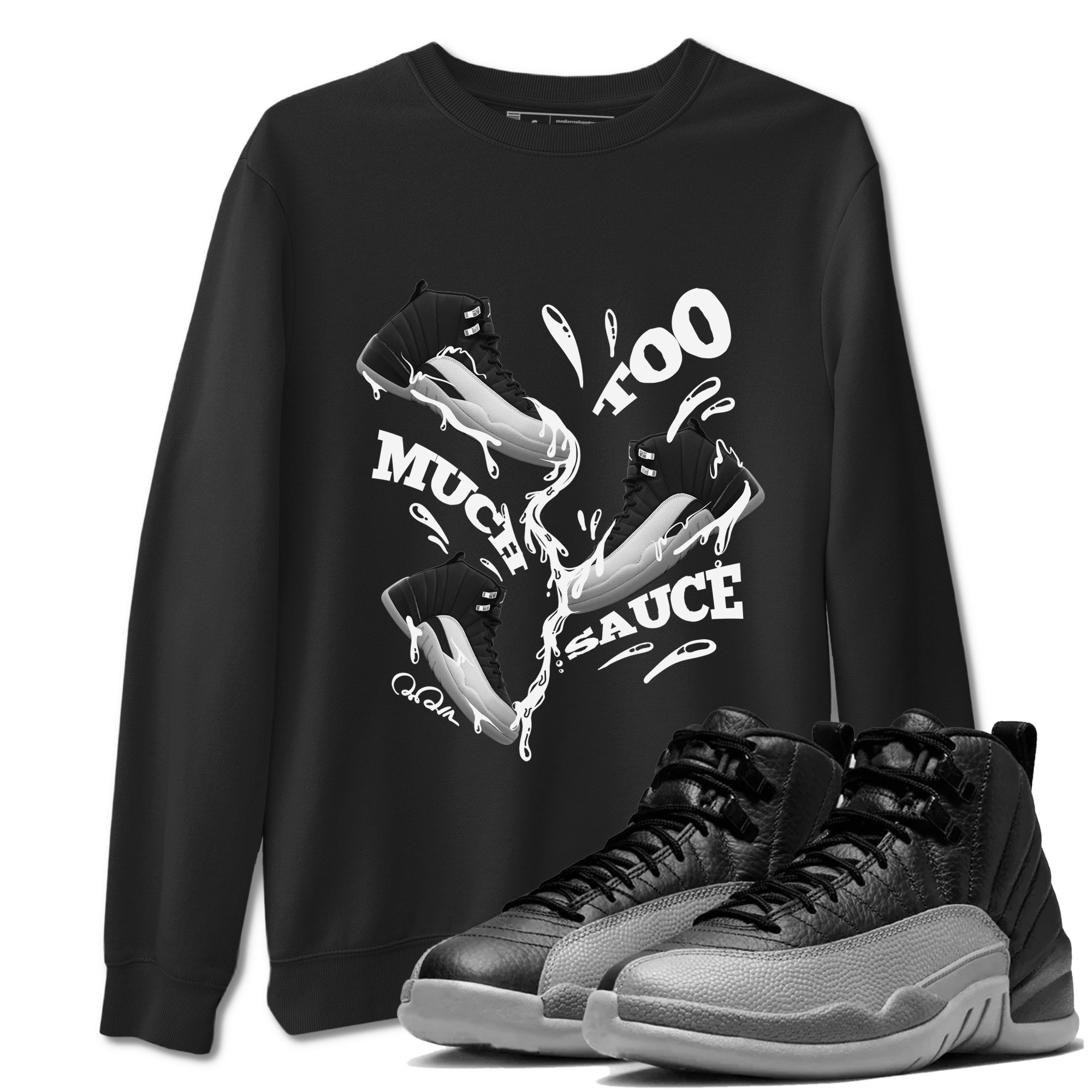 Too Much Sauce snkmatch Tees - Air Jordan 12 Black Wolf Grey
