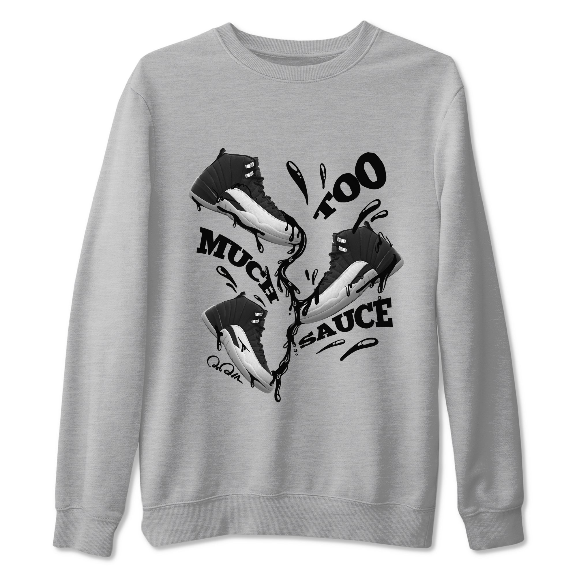 Too Much Sauce snkmatch Tees - Air Jordan 12 Black Wolf Grey