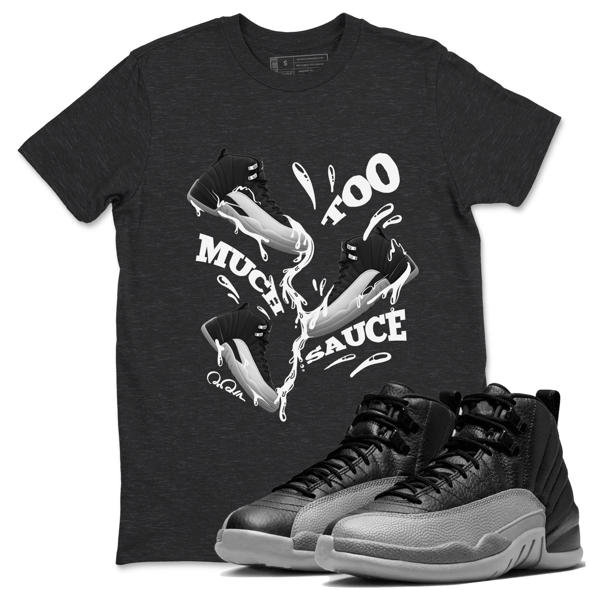 Too Much Sauce snkmatch Tees - Air Jordan 12 Black Wolf Grey