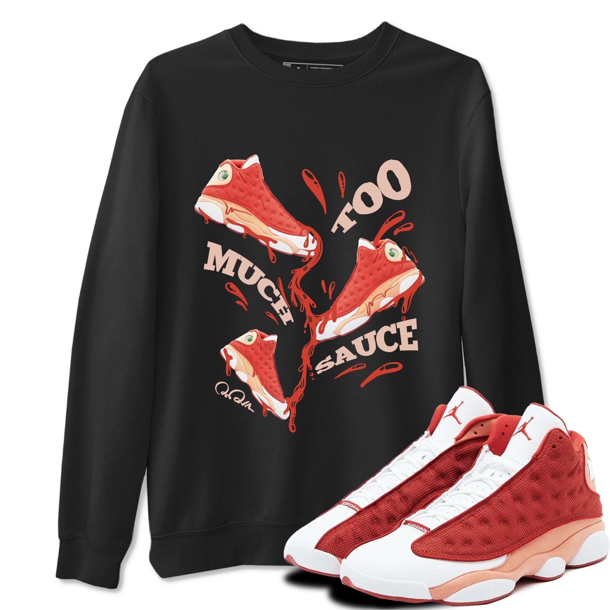 Too Much Sauce snkmatch Tees - Air Jordan 13 Dune Red