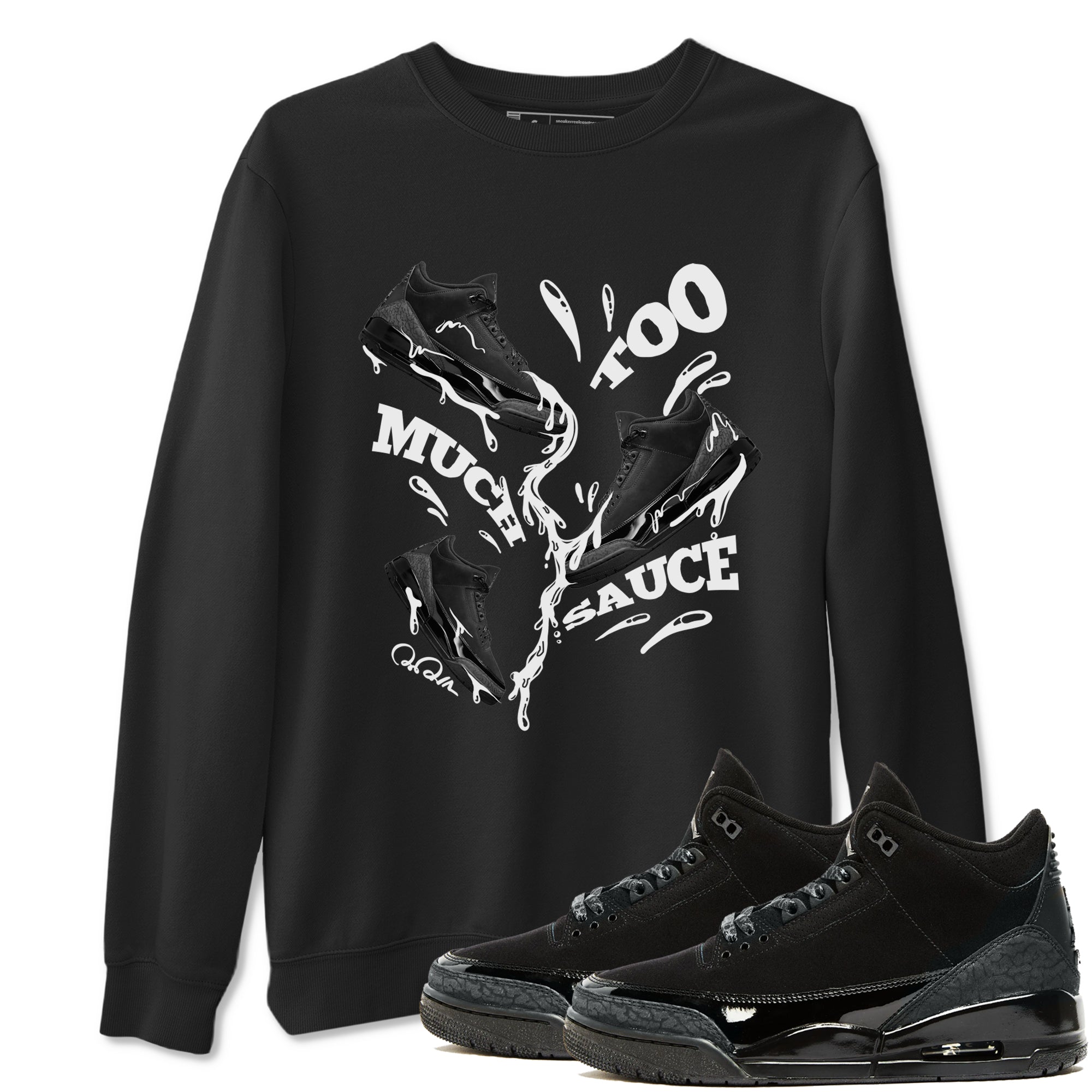 Too Much Sauce snkmatch Tees - Air Jordan 3 Black Cat
