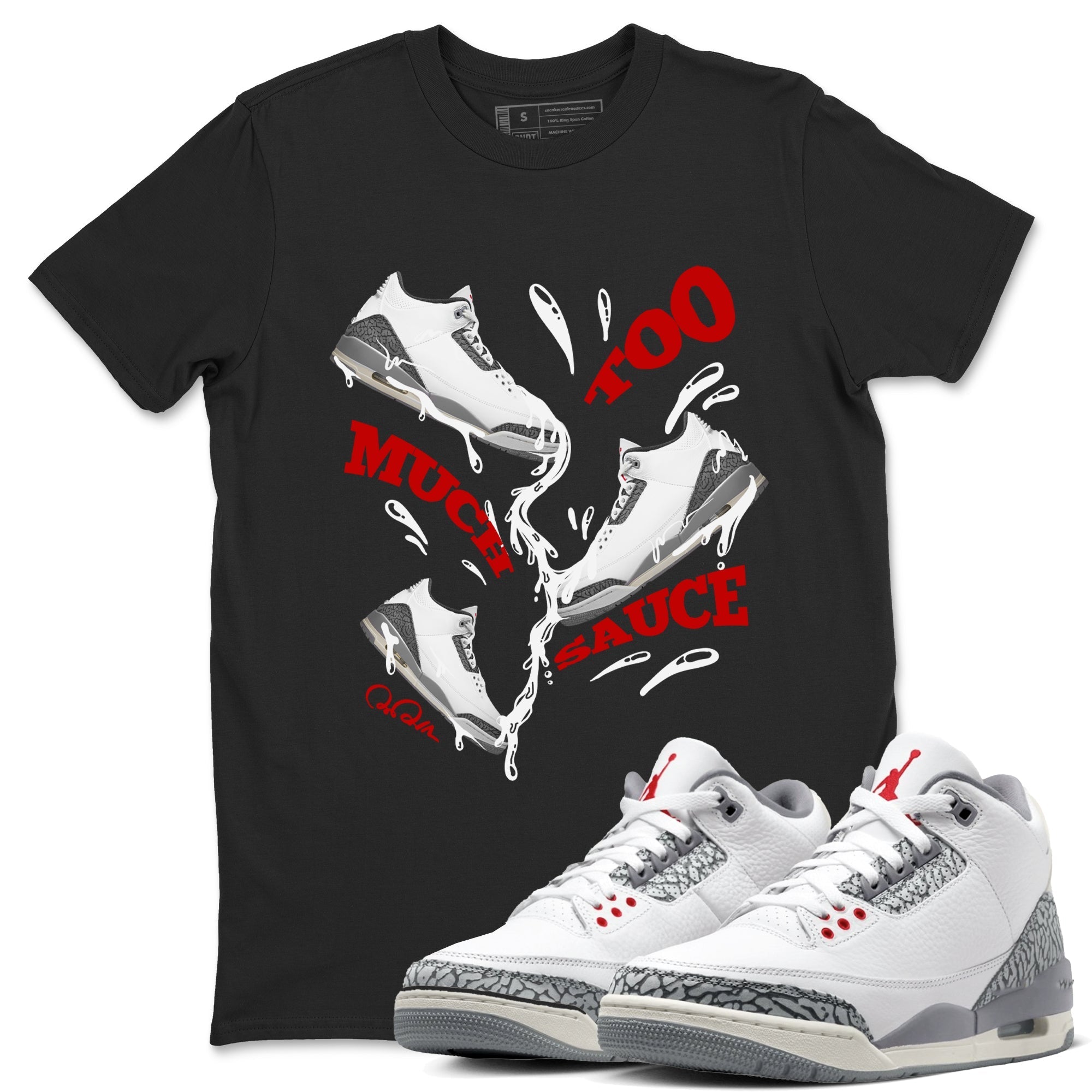Too Much Sauce snkmatch Tees - Air Jordan 3 Cement Grey