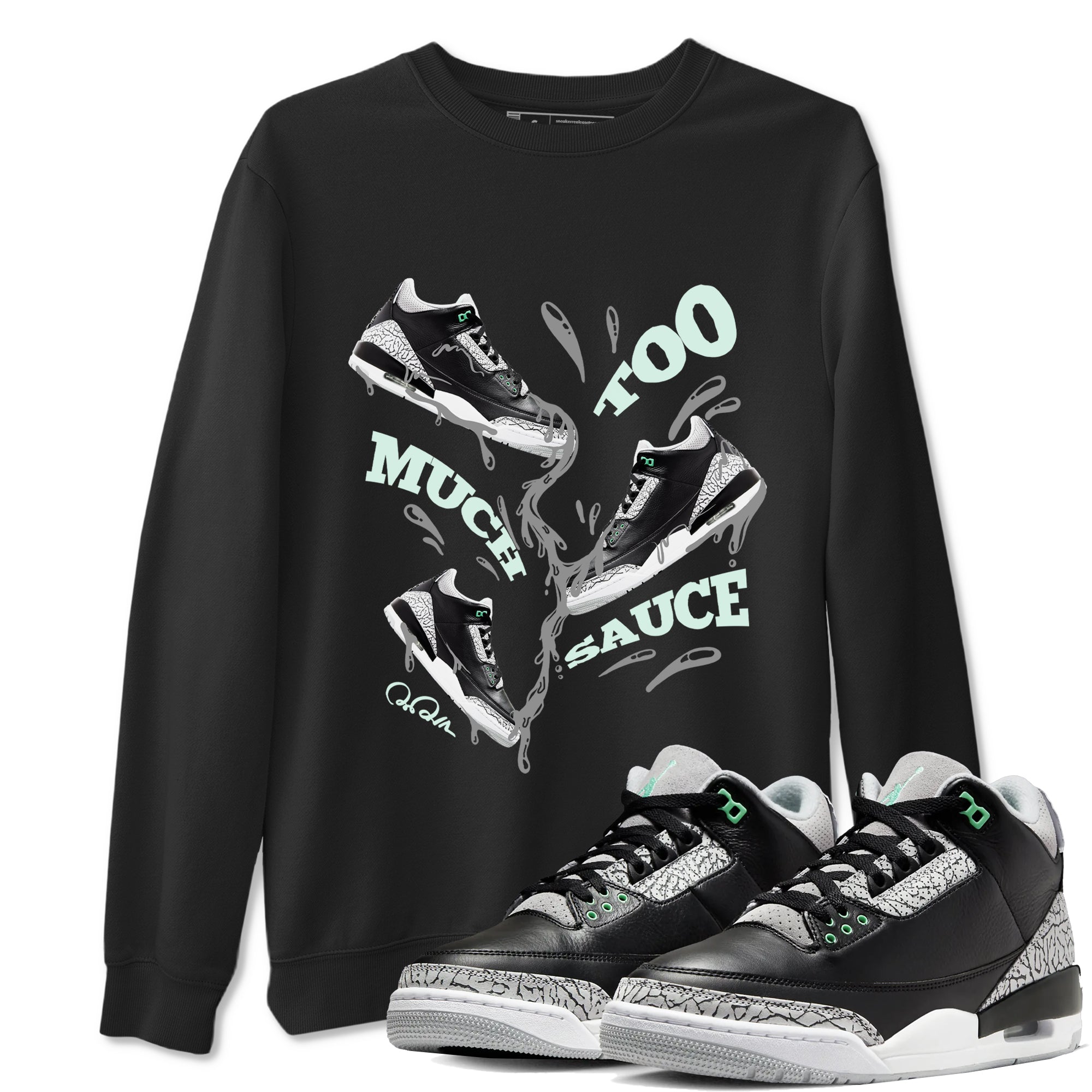 Too Much Sauce snkmatch Tees - Air Jordan 3 Green Glow