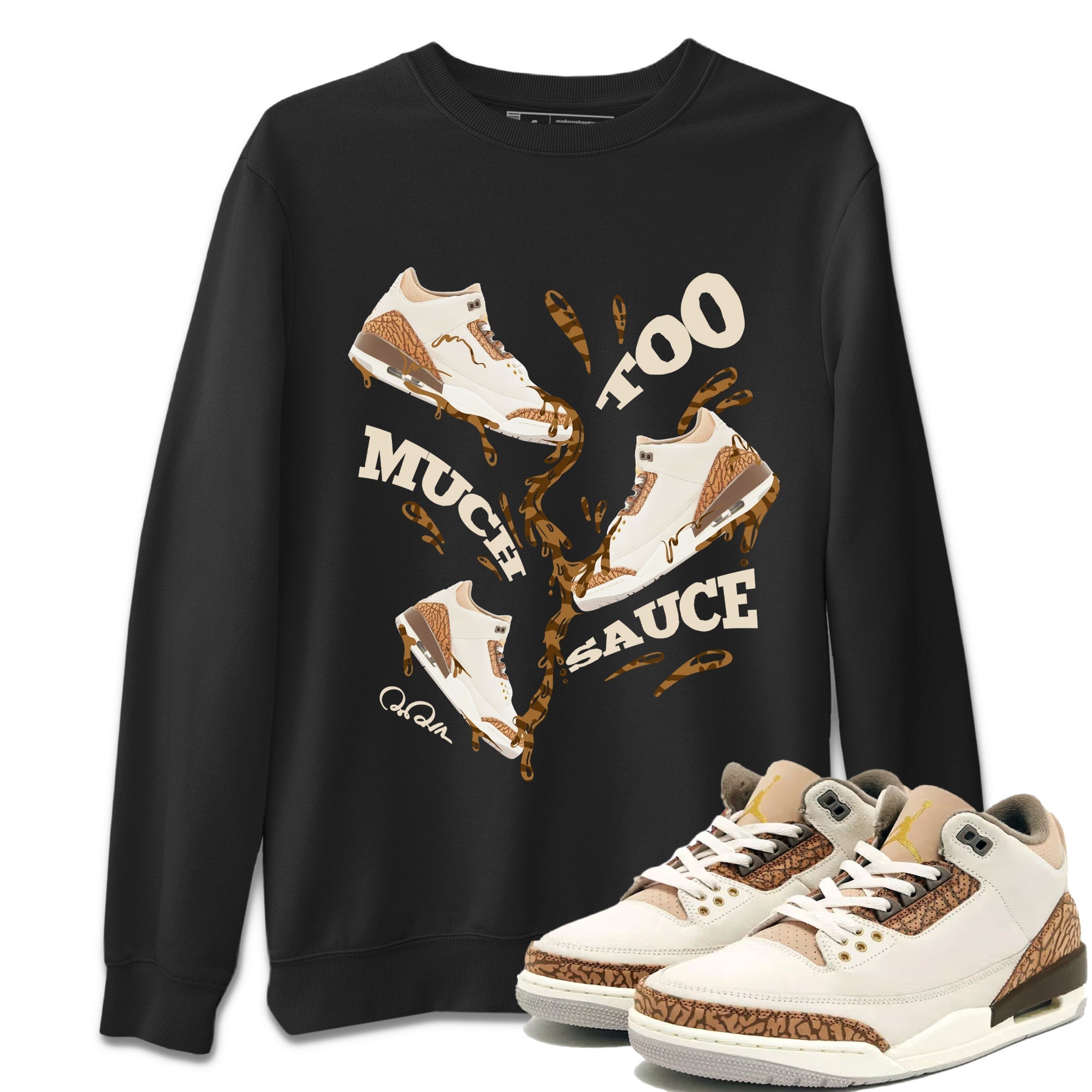 Too Much Sauce Unisex Tops - Air Jordan 3 Palomino